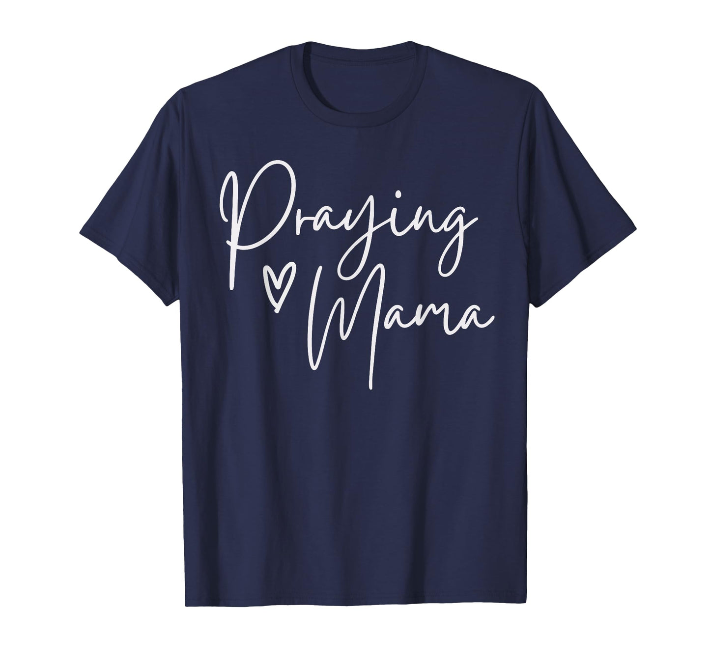 Praying Mama Religious Mother's Day Gift for Christian Mom T-Shirt