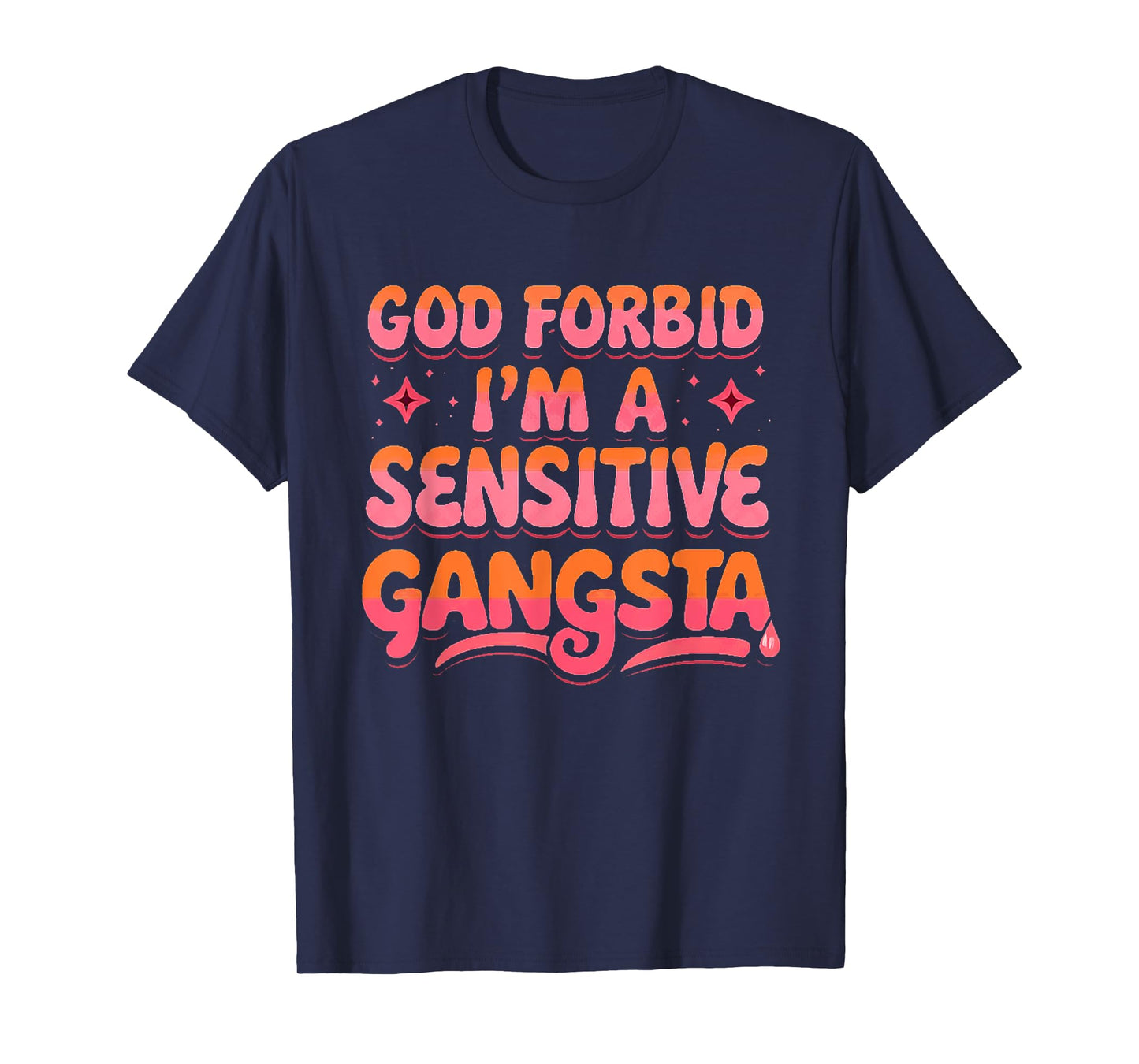 Retro Funny God Forbid I'm A Sensitive Gangsta Cute Cozy T-Shirt