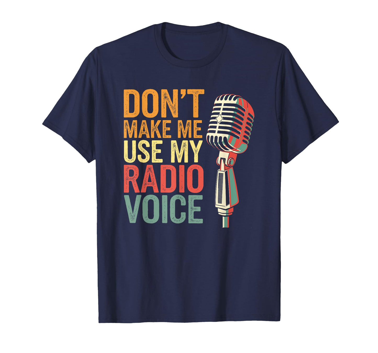 Don't Make Me Use My Radio Voice Humor Vintage T-Shirt