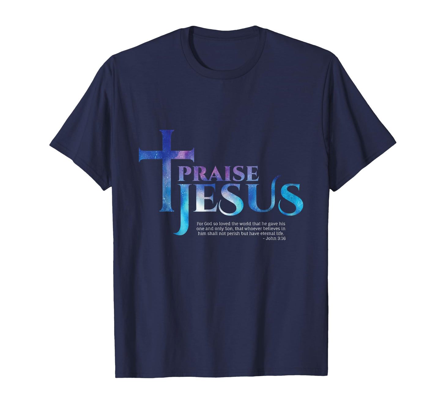 Praise Jesus Bible Verse T-Shirt - John 3:16