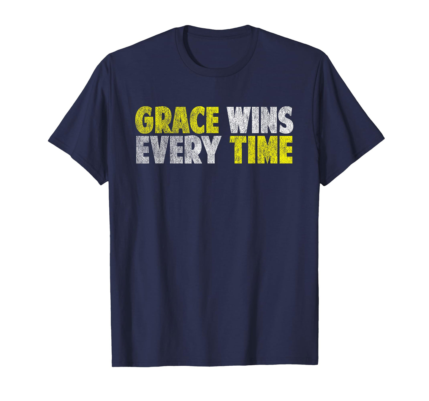 Grace Wins Every Time Motivational Faith Christian Love Gift T-Shirt