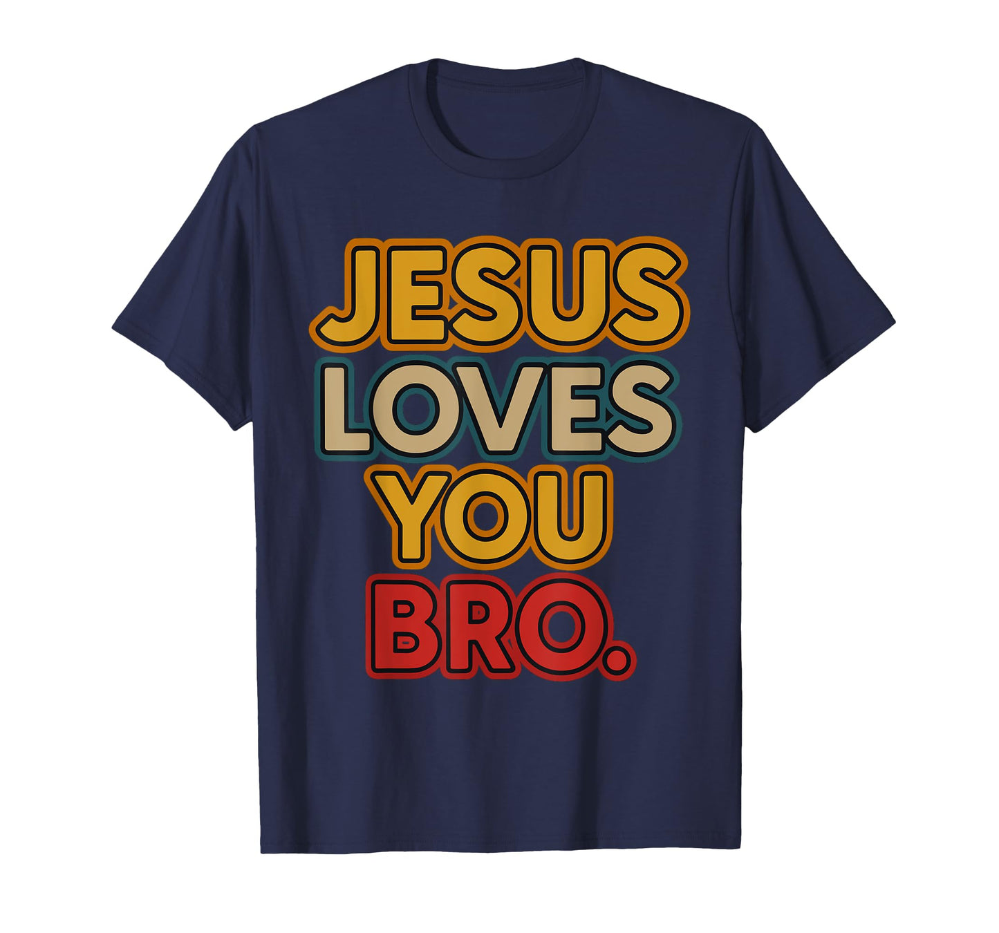 Jesus Loves You Bro – Christian Faith God Believer Religious T-Shirt