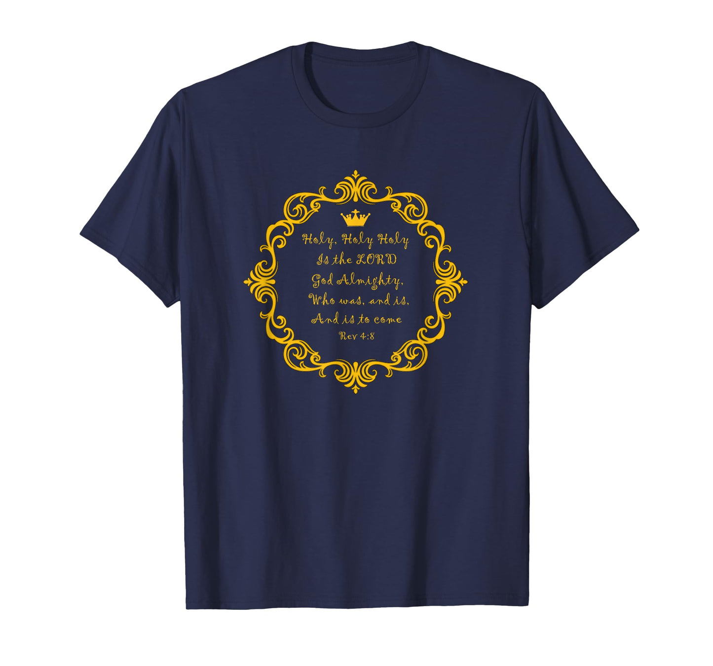 Revelation 4:8 - Holy Holy Holy is the LORD God Almighty | T T-Shirt