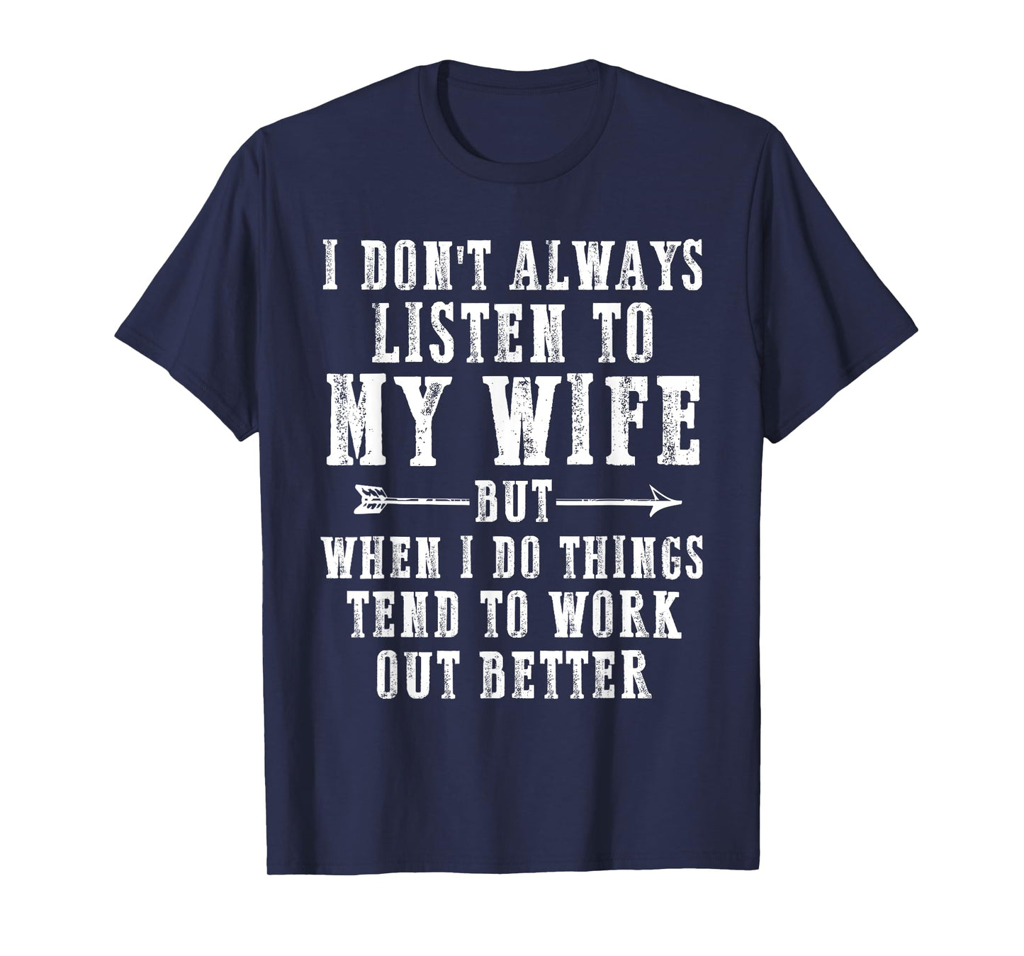 Funny I Don't Always Listen To My Wife But When I Do Husband T-Shirt