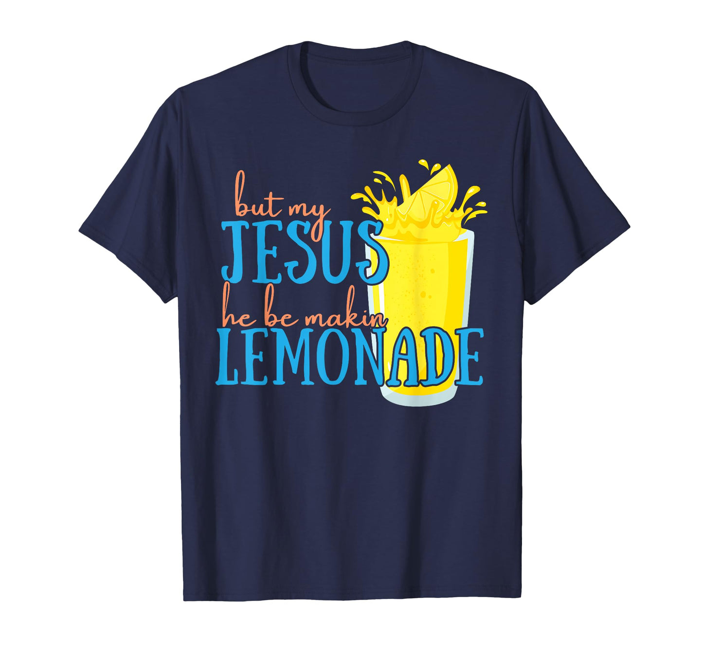 But My Jesus He Be Makin' Lemonade Christian God Faith Women T-Shirt