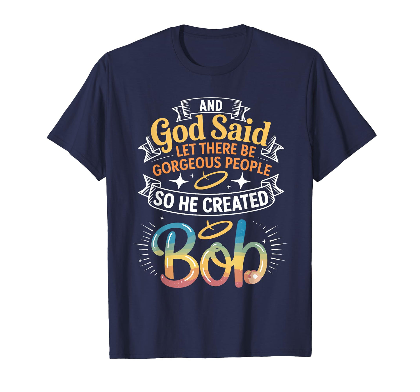 And God Said So He Created BOB T-Shirt Name Funny BOB T-Shirt