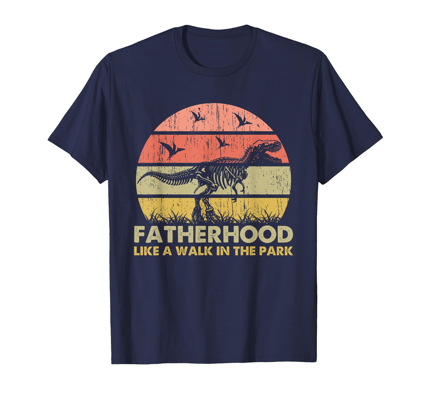 Fatherhood Like A Walk In The Park Funny Dad T-Rex T-Shirt