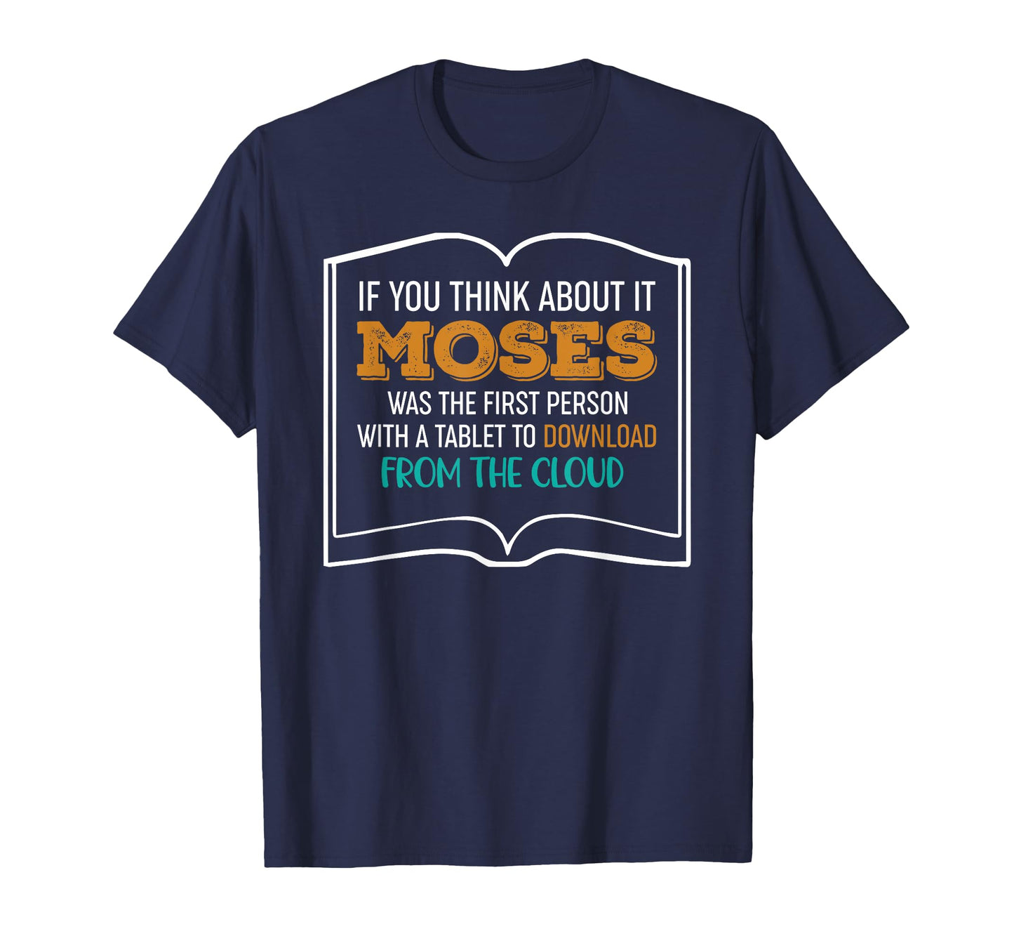 Moses Was The First Person With A Tablet Download From Cloud T-Shirt