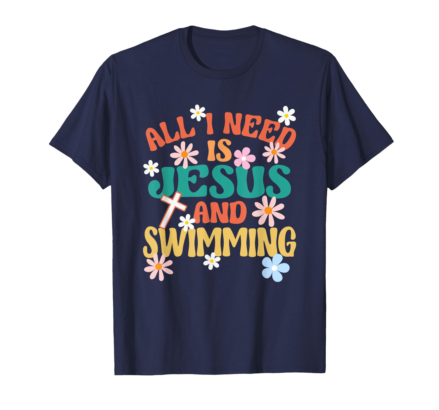 Religious Swimmer All I Need Is Jesus And Swimming T-Shirt