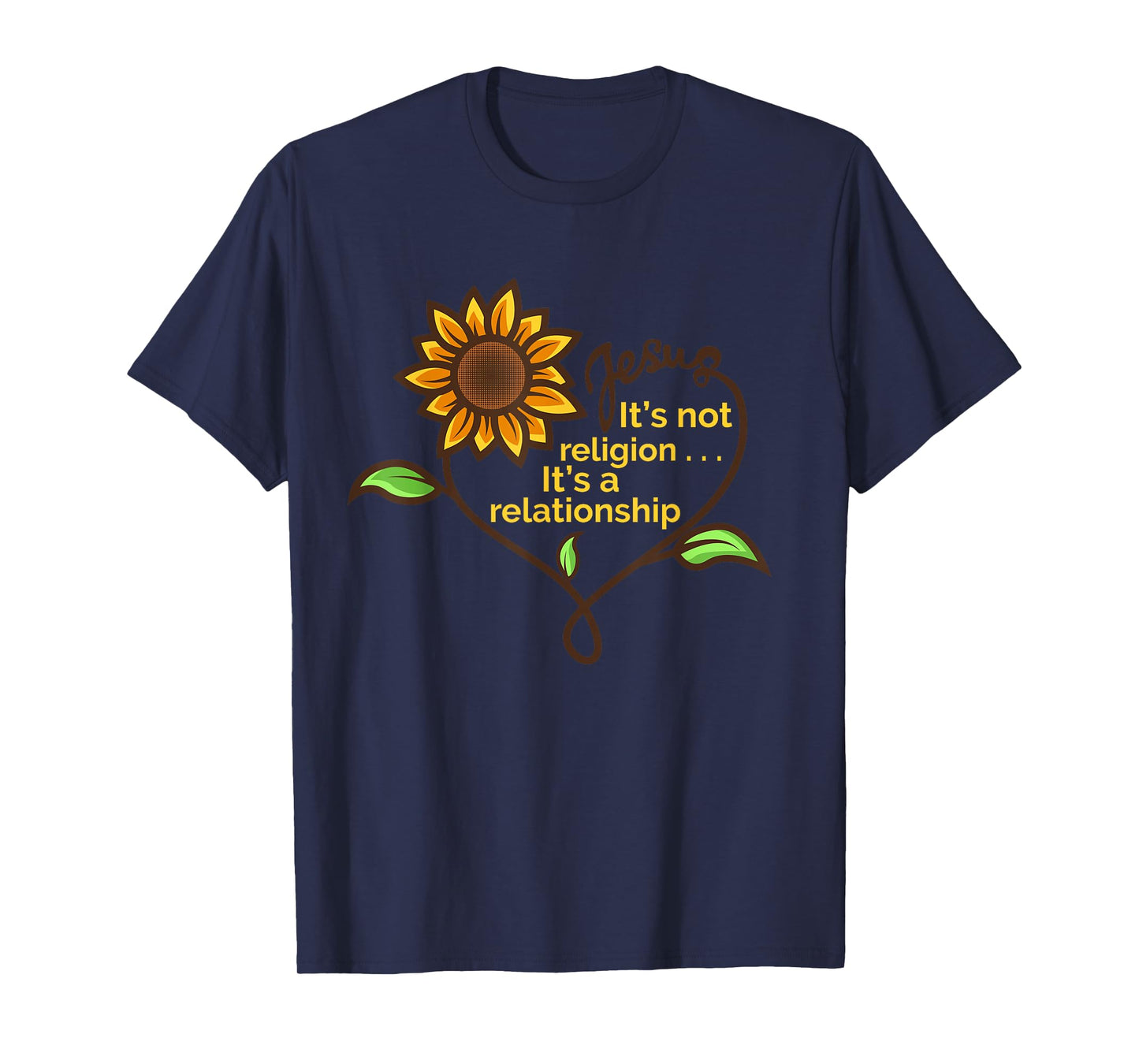 Jesus Not A Religion Funny Sunflower Christian Believer Gift T-Shirt