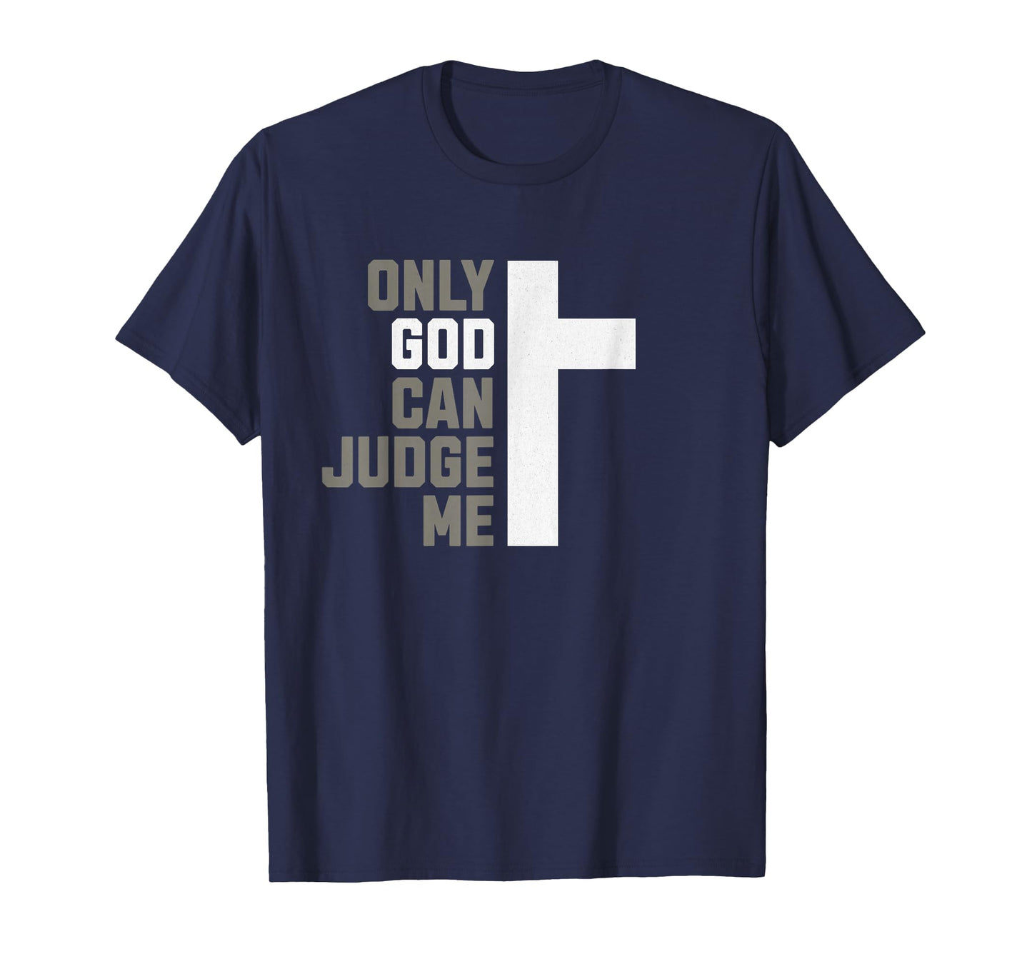 Only God Can Judge Me - Christian T-Shirt