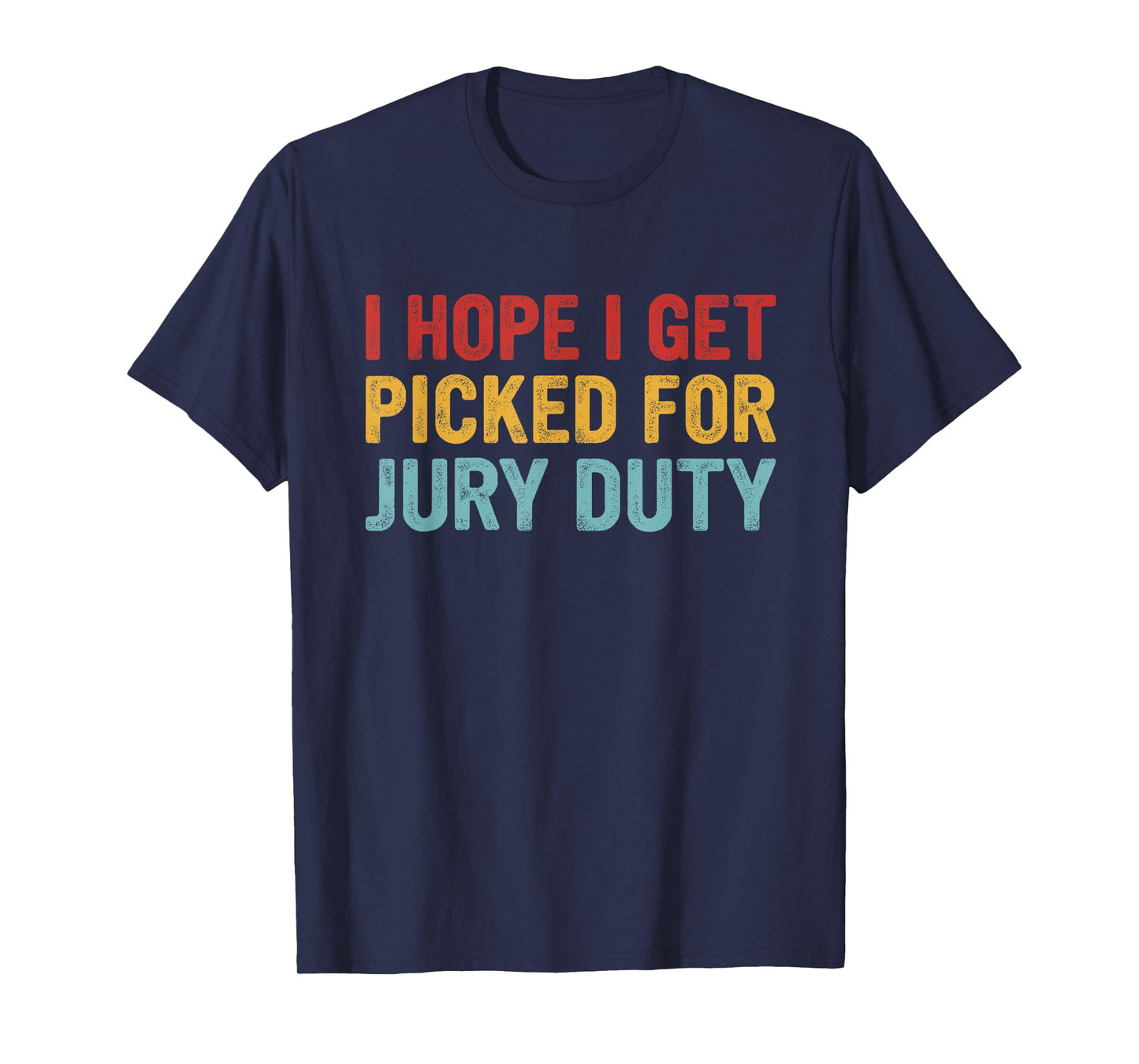 I Hope Get Picked for Jury Duty T-Shirt