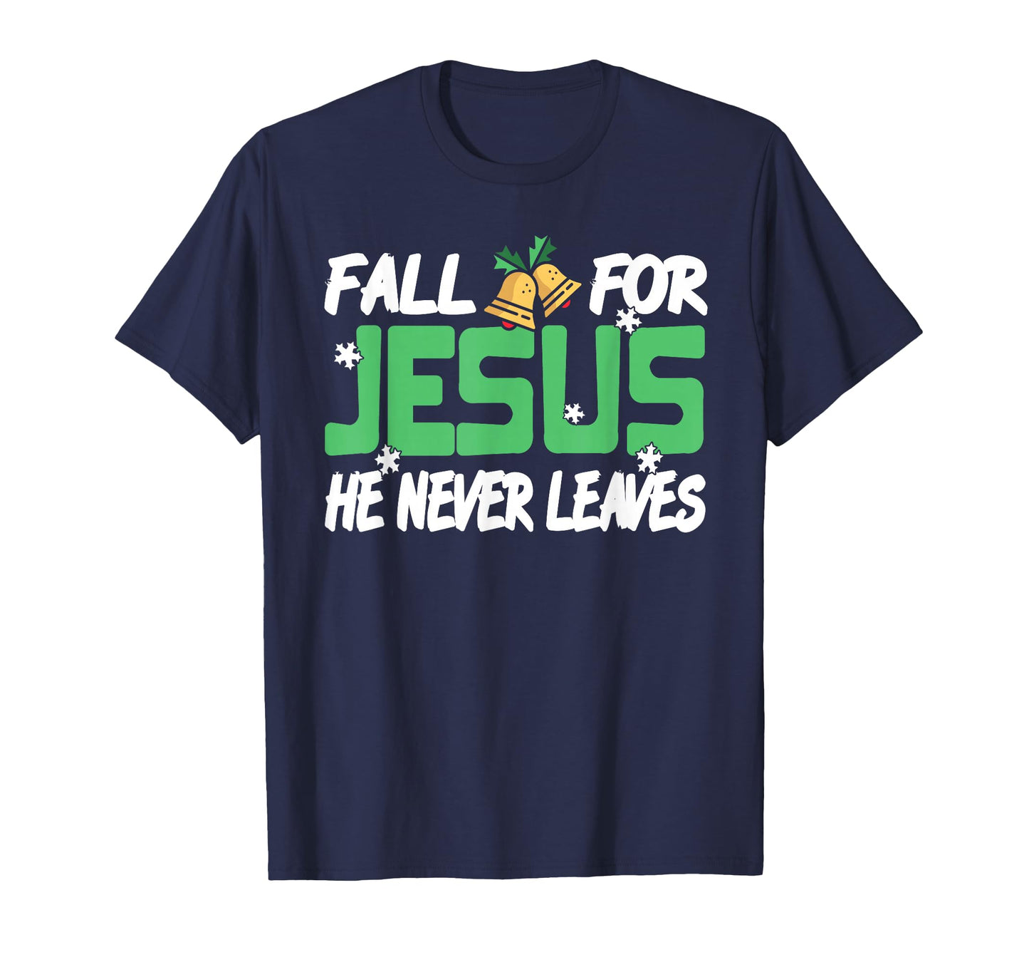 Fall for Jesus He Never Leaves Holiday Faith Humor T-Shirt