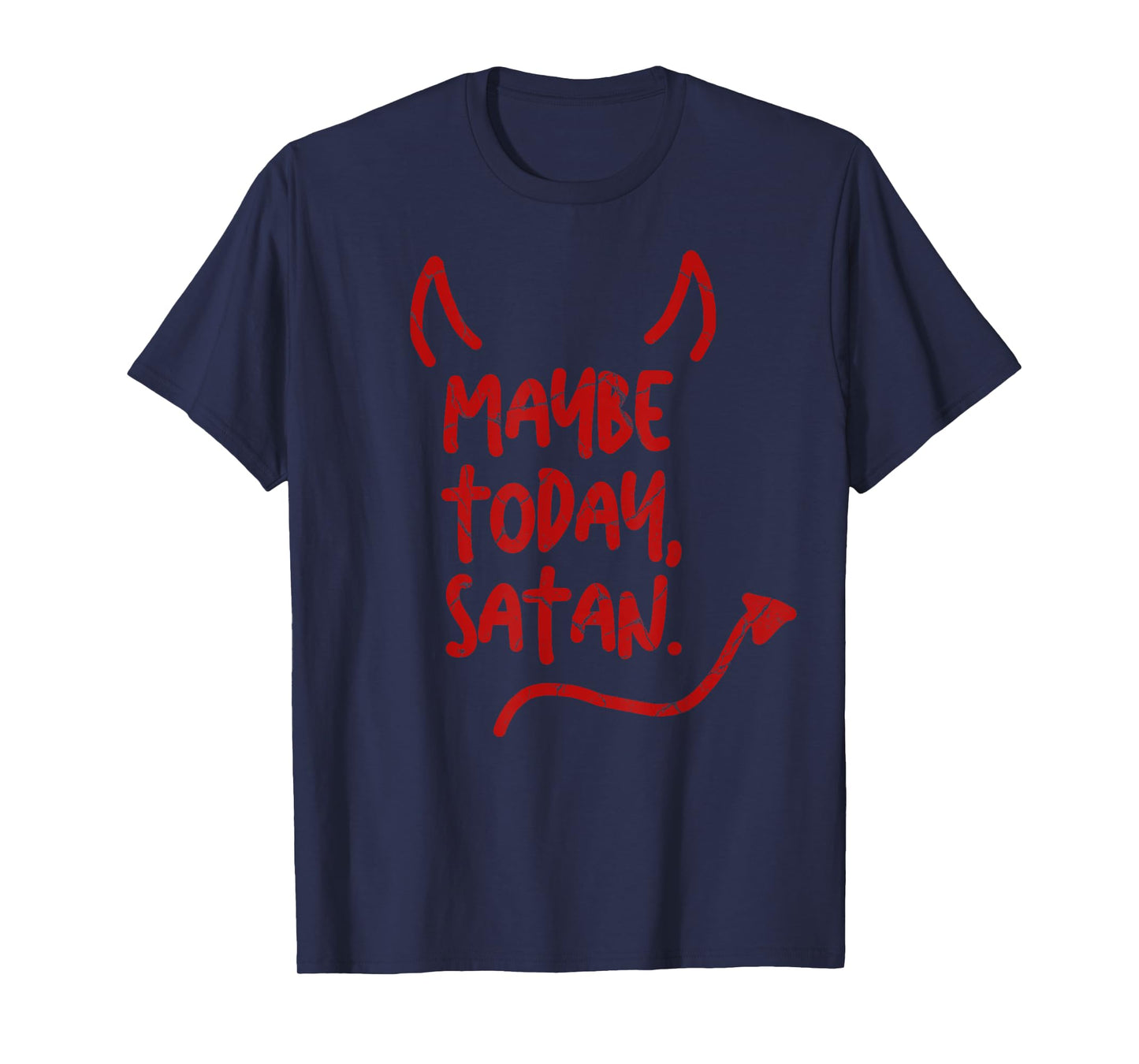 Maybe Today Satan Sarcastic Last Minute Halloween Costume T-Shirt