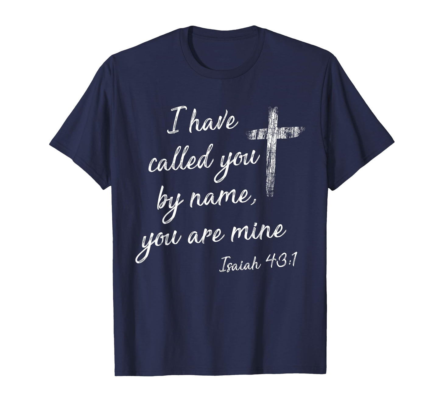 I Have Called You By Name Isaiah 43:1 White Print T-Shirt