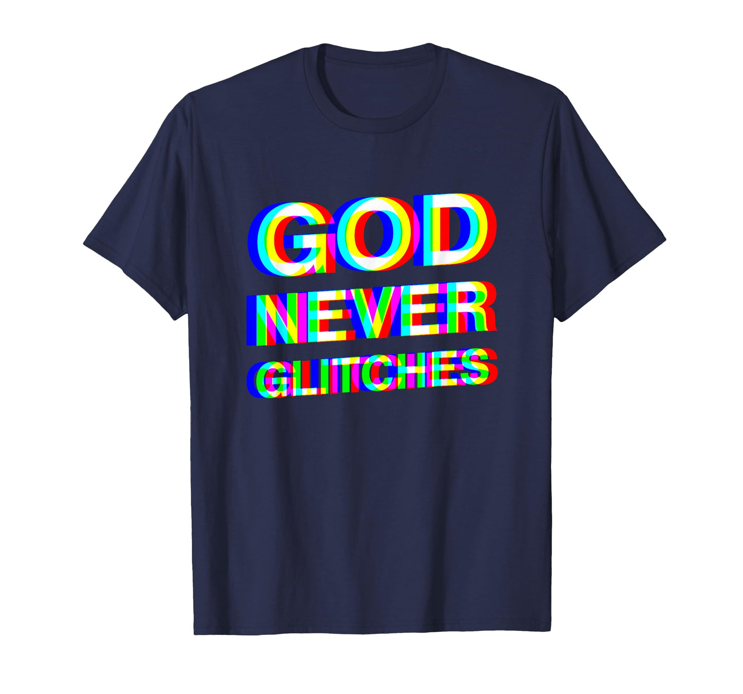 God Never Glitches Christian EDM T-Shirt