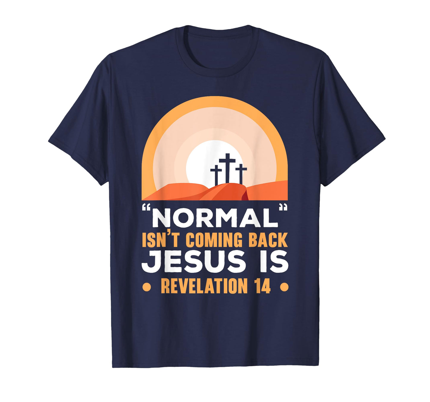 Normal Isn't Coming Back Jesus Is Christian Believer T-Shirt