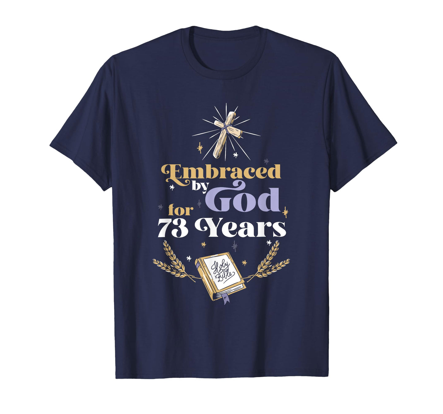 Embraced By God For 73 Years 73rd Birthday Religious Theme T-Shirt