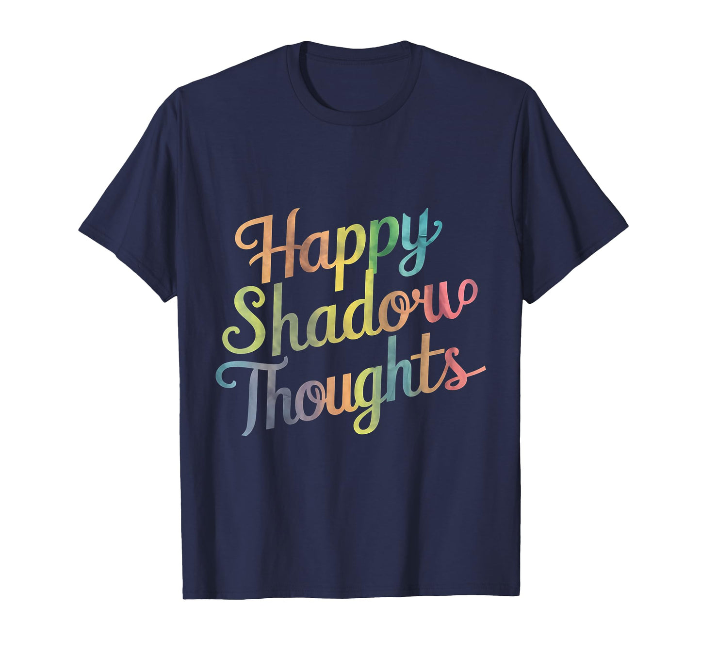 Happy Shadow Thoughts, Funny Design Quote T-Shirt