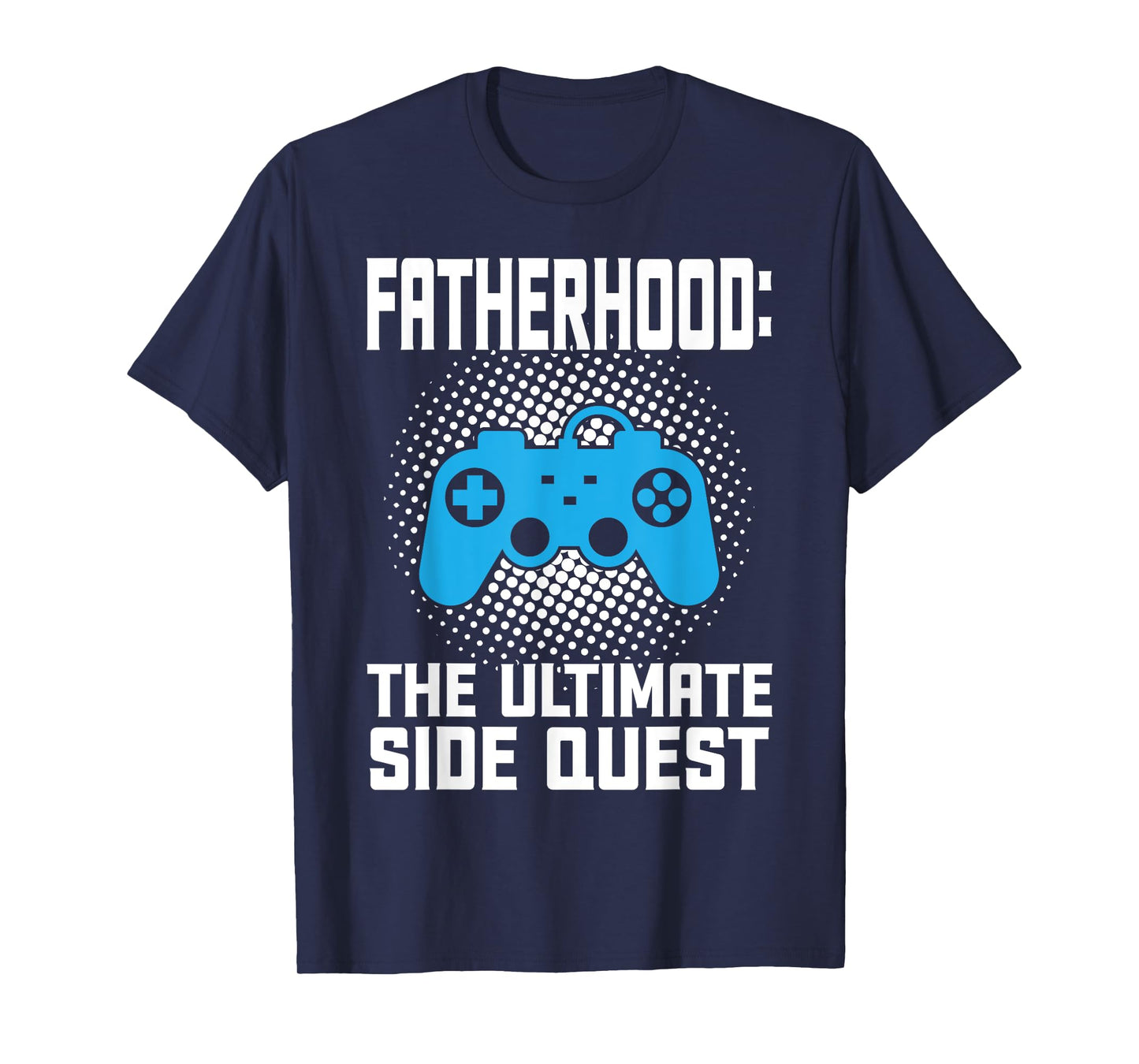 fatherhood the ultimate side quest father T-Shirt