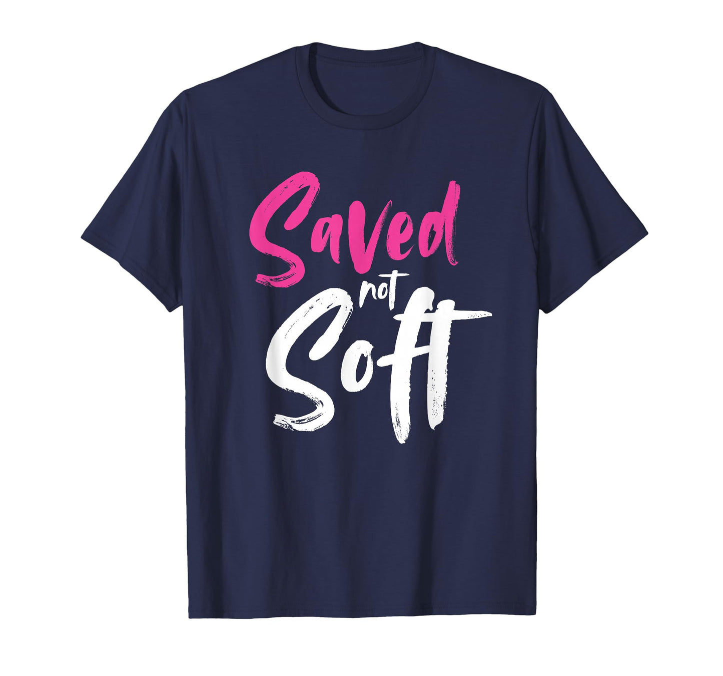 Saved Not Soft, Saved By Grace, Jesus, Christian, Pink T-Shirt
