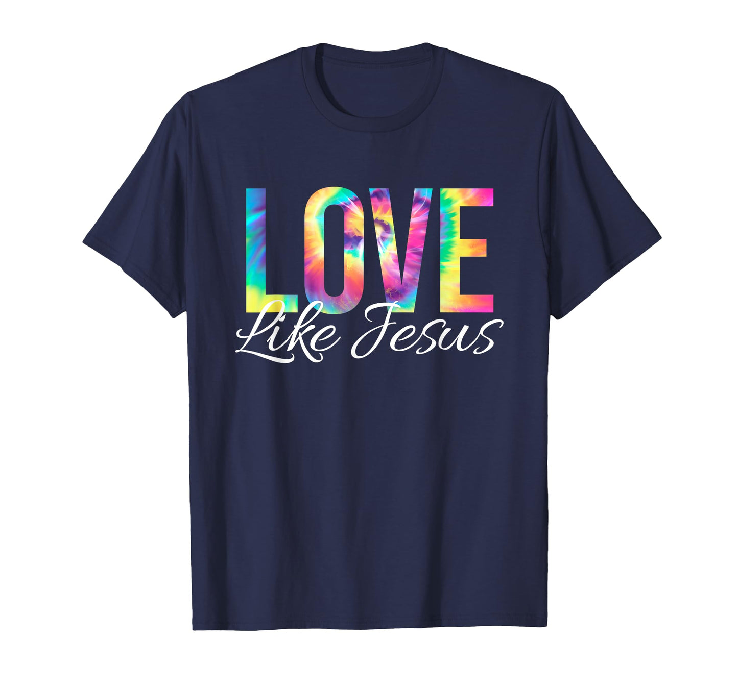 Love Like Jesus Bible Verse Psalm Christian Faith Tie Dye T-Shirt