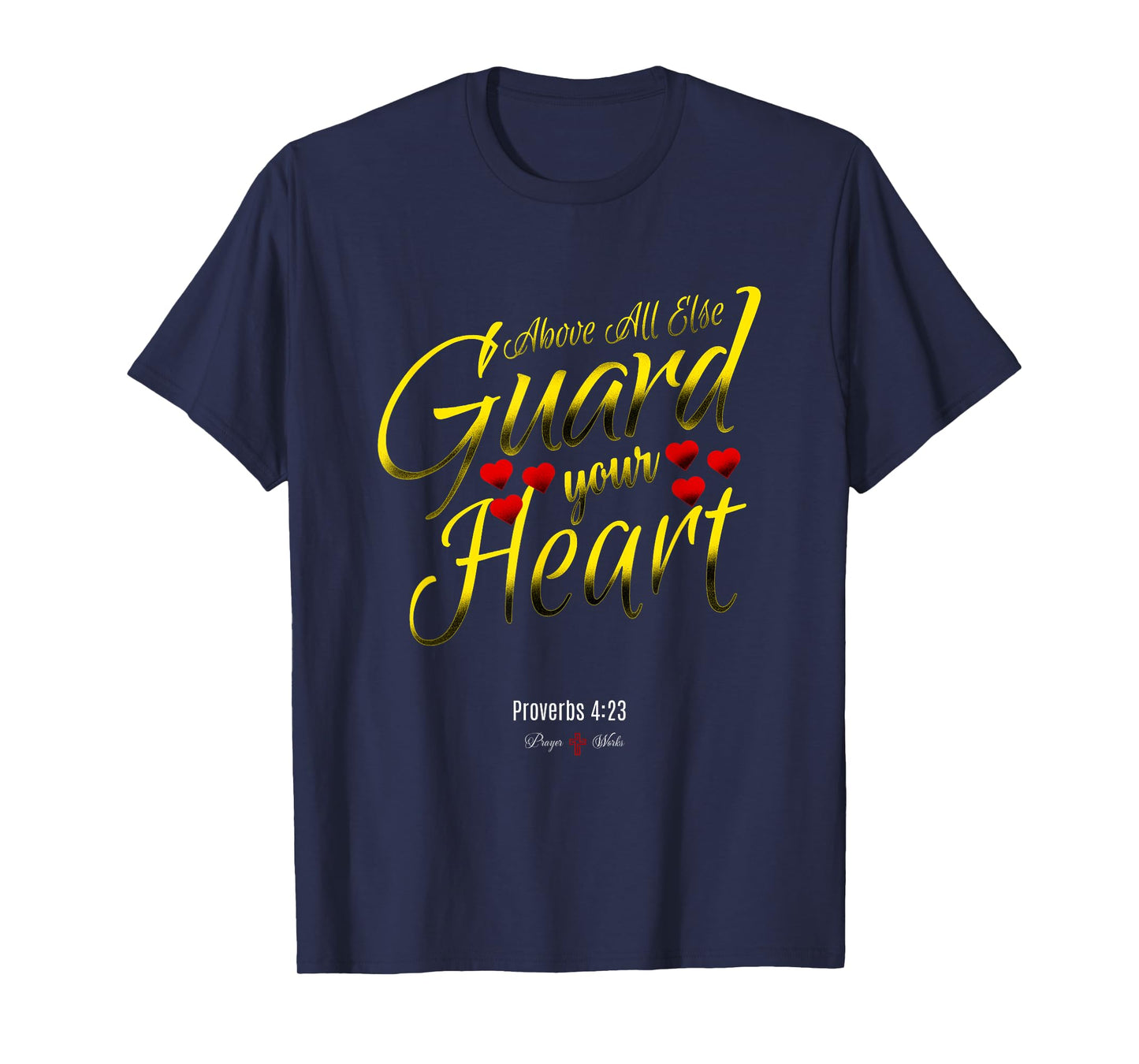 ABOVE ALL ELSE GUARD YOUR HEART | Proverbs 4 23 Salvation T-Shirt
