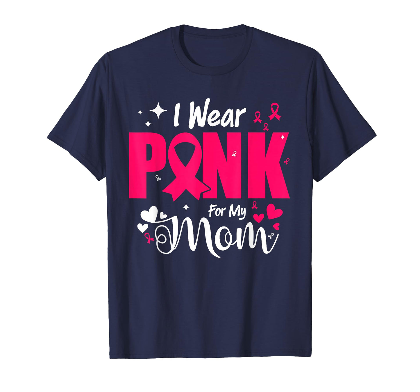 I Wear Pink for My Mom Fight Warrior Survivor Breast Cancer T-Shirt