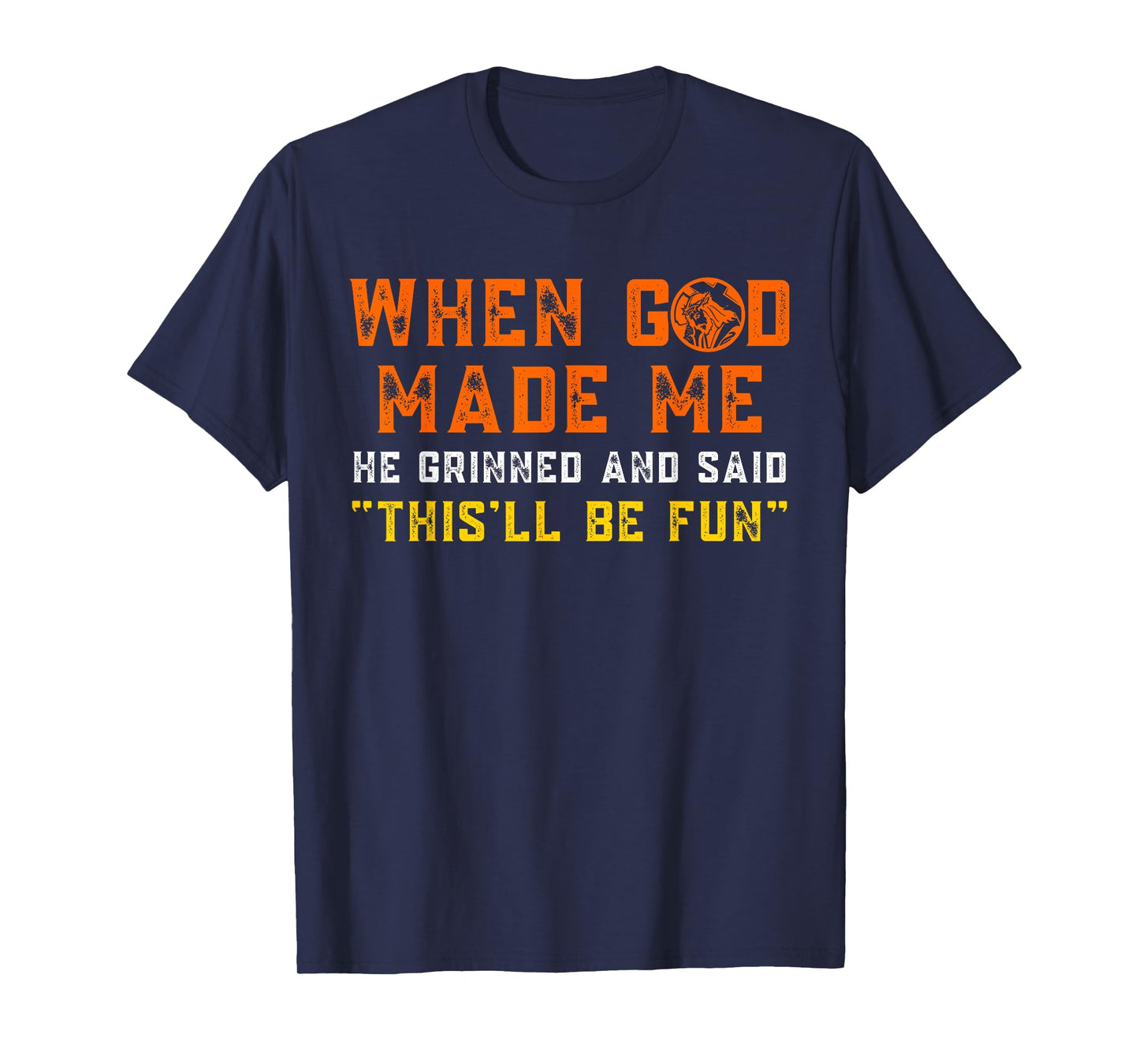 When God Made Me He Grinned and Said Funny Christian Saying T-Shirt