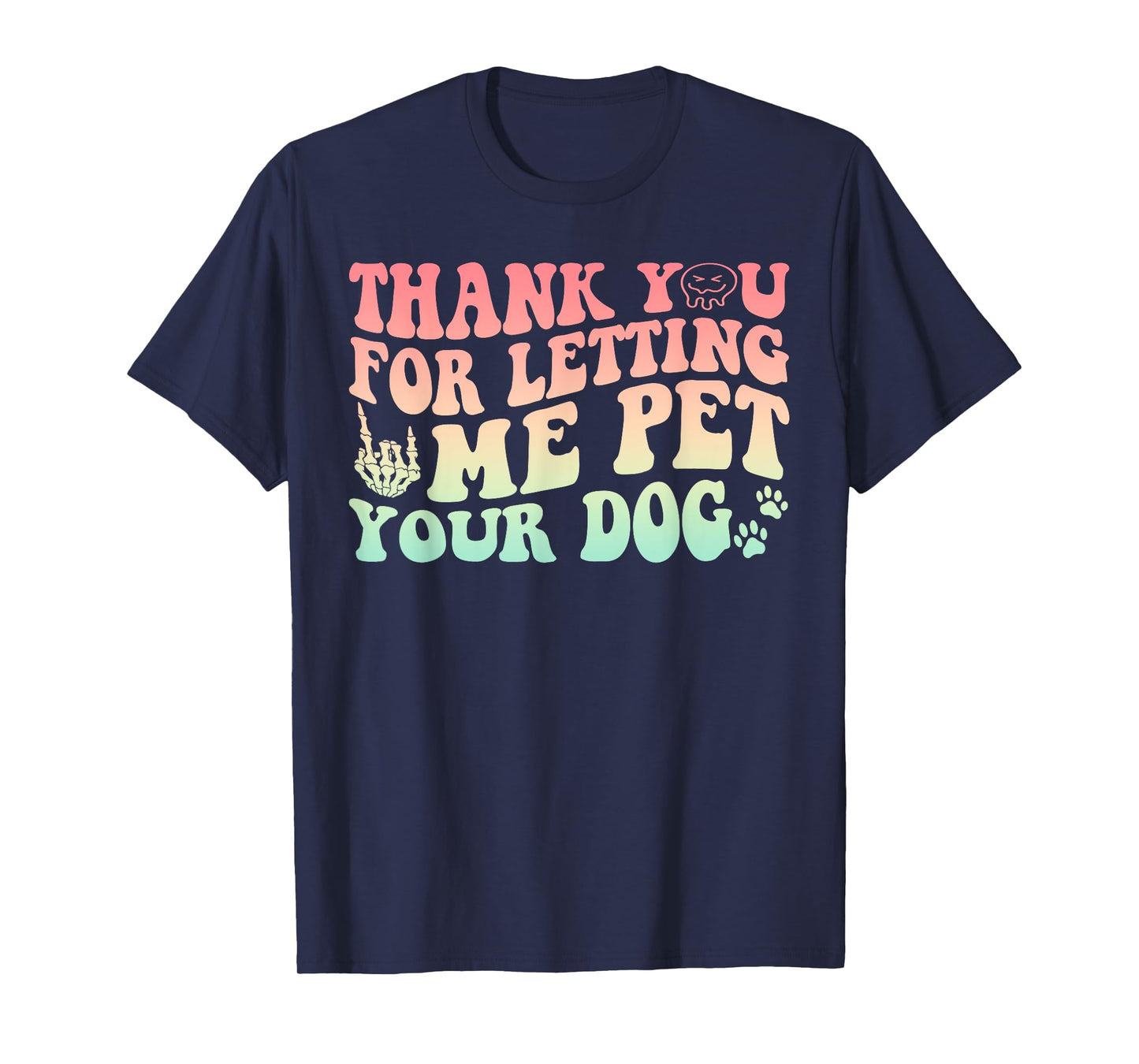 Thank You For Letting Me Pet Your Dog Funny Design Men Women T-Shirt