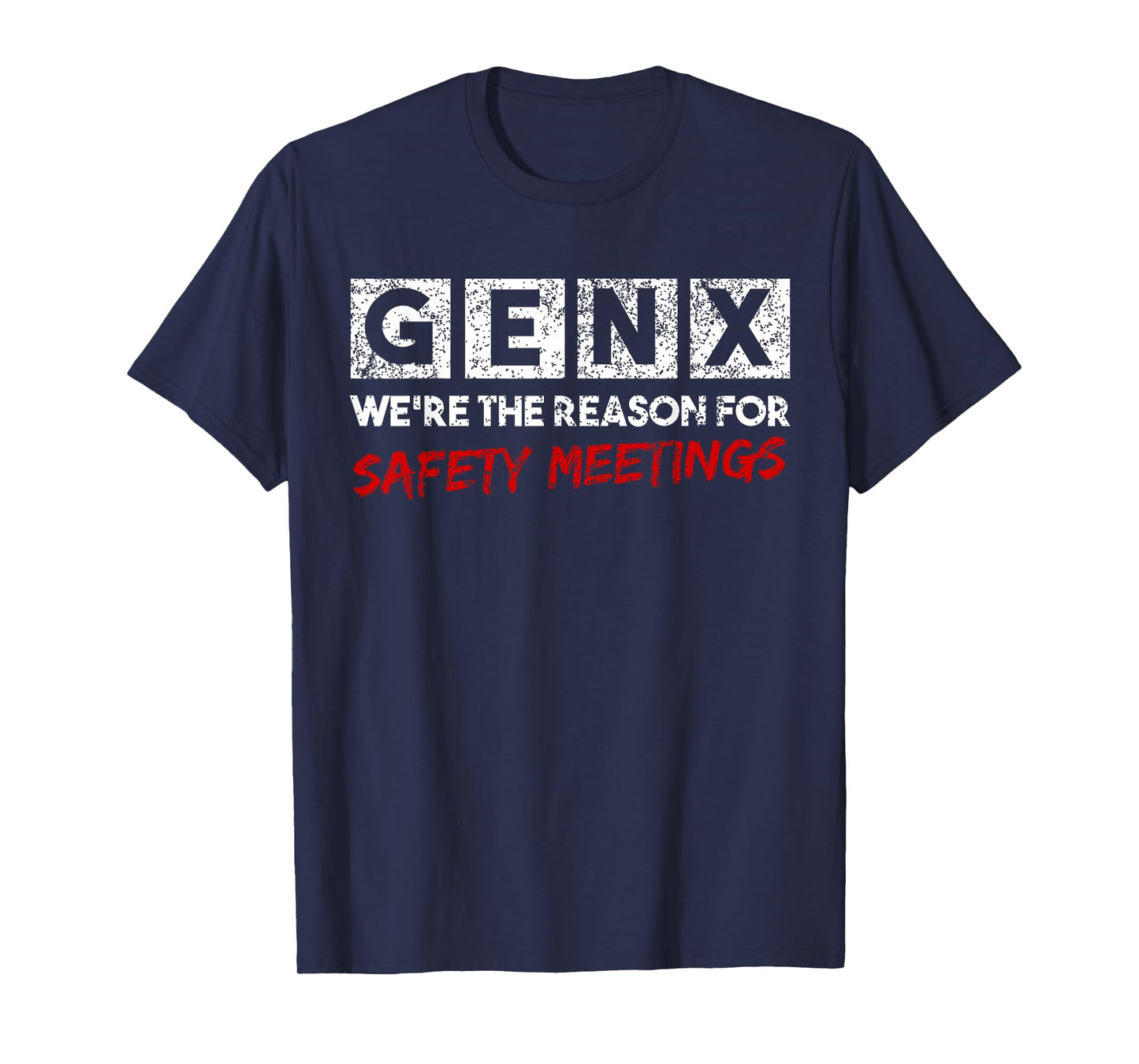 Gen X We're The Reason For Safety Meetings Generation X T-Shirt
