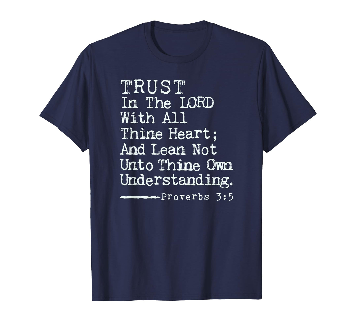 Trust in The Lord with All Thine Heart, Proverbs 3:5 KJV T-Shirt