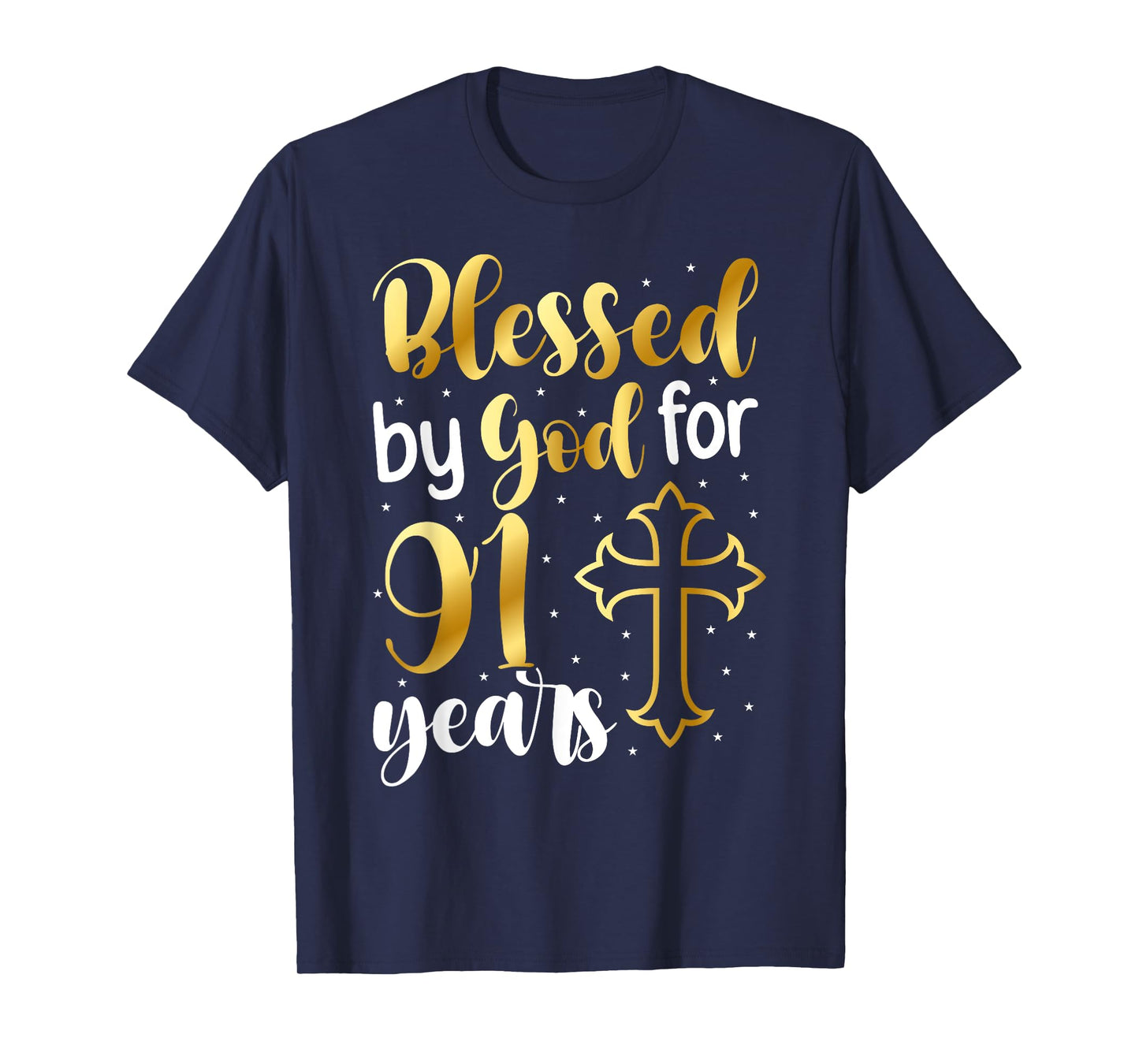 Blessed By God 91 Year Old 91st Birthday It's My 91st Bday T-Shirt