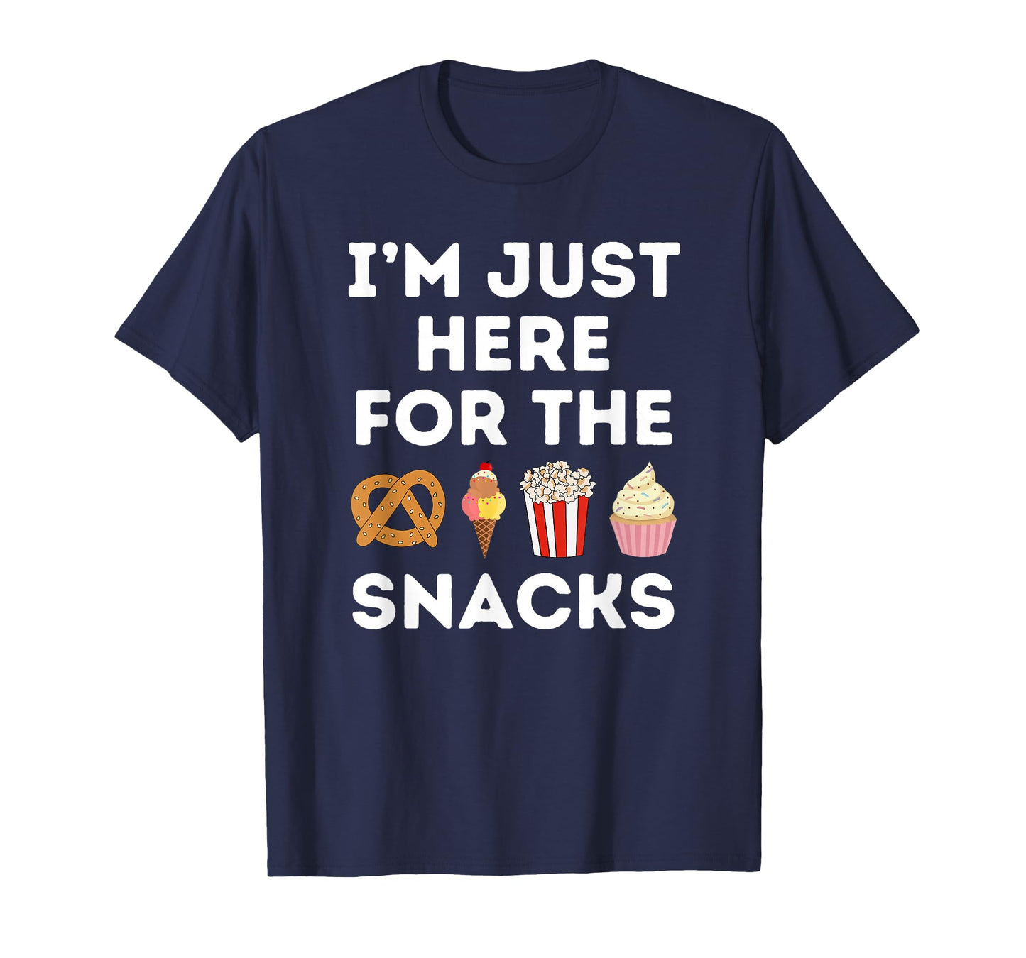 I'm Just Here For The Snacks Foodie Funny T-Shirt