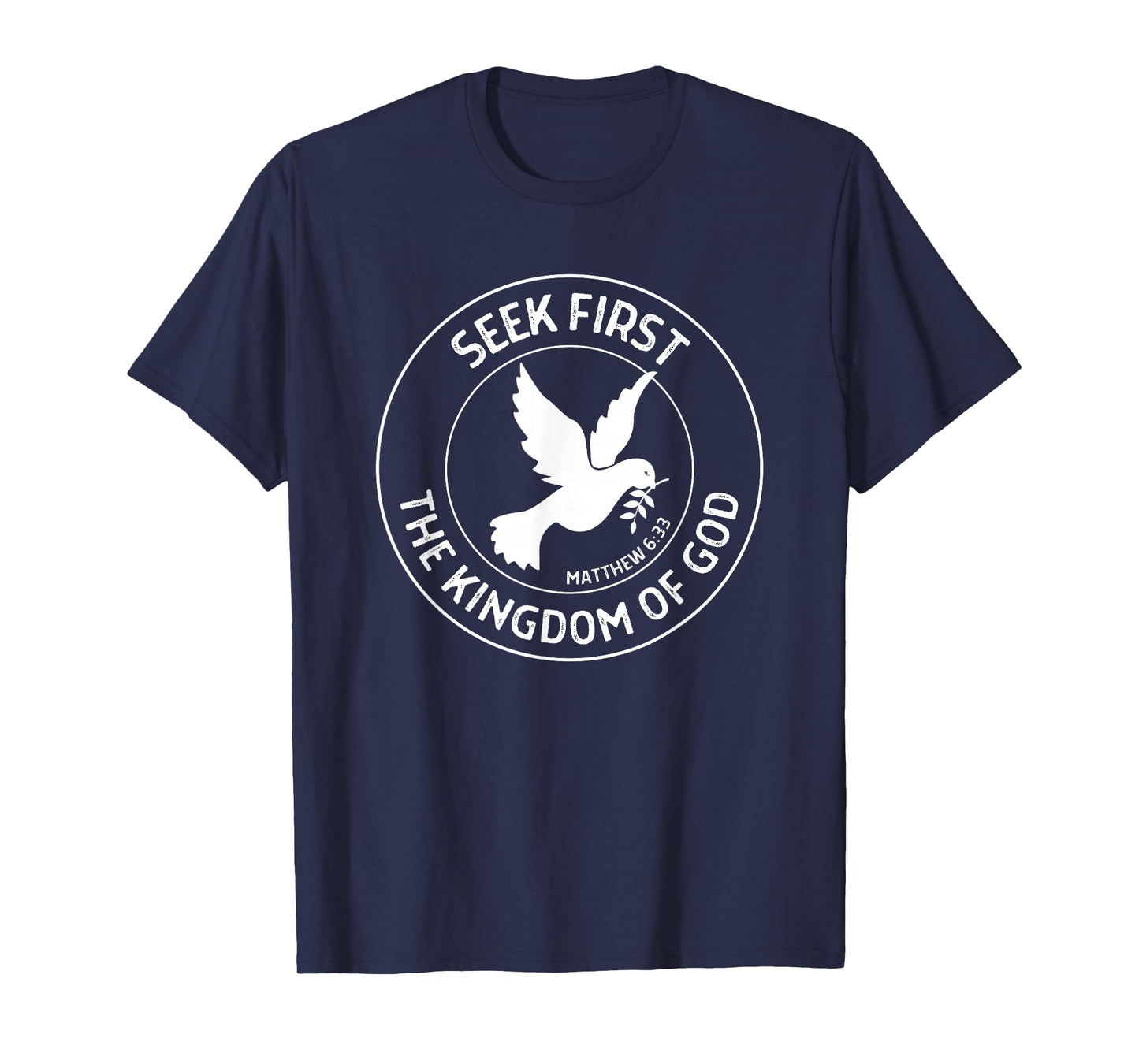 Matthew 6:33 Seek First the Kingdom of God - Christian Quote T-Shirt