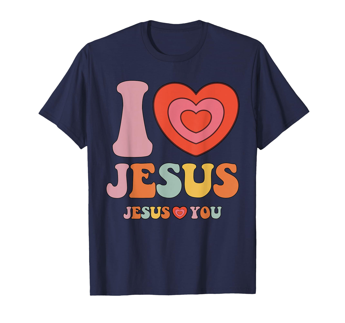 I Love Jesus - Jesus Loves You Christian Men Women T-Shirt