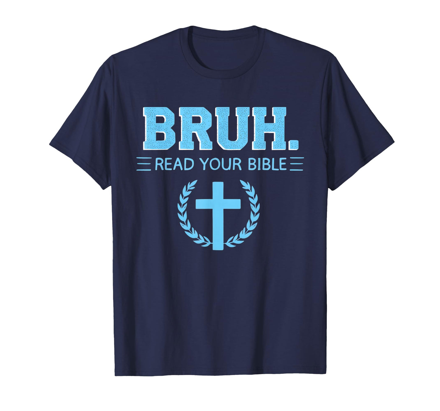 Bruh Read Your Bible Christian Religion Cross Christianity T-Shirt