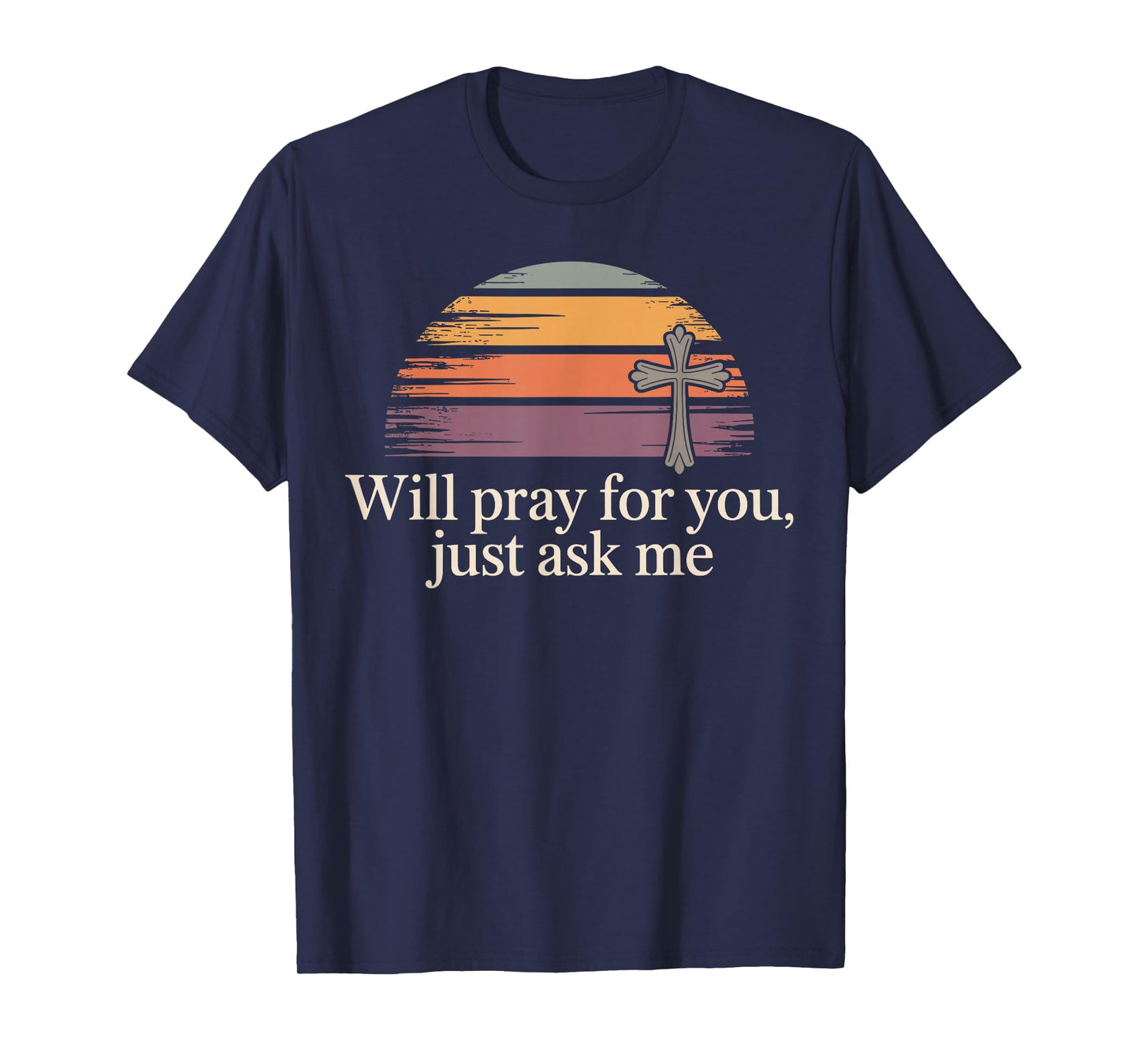 Will Pray for You Just Ask Me Christian Prayer Praying Jesus T-Shirt
