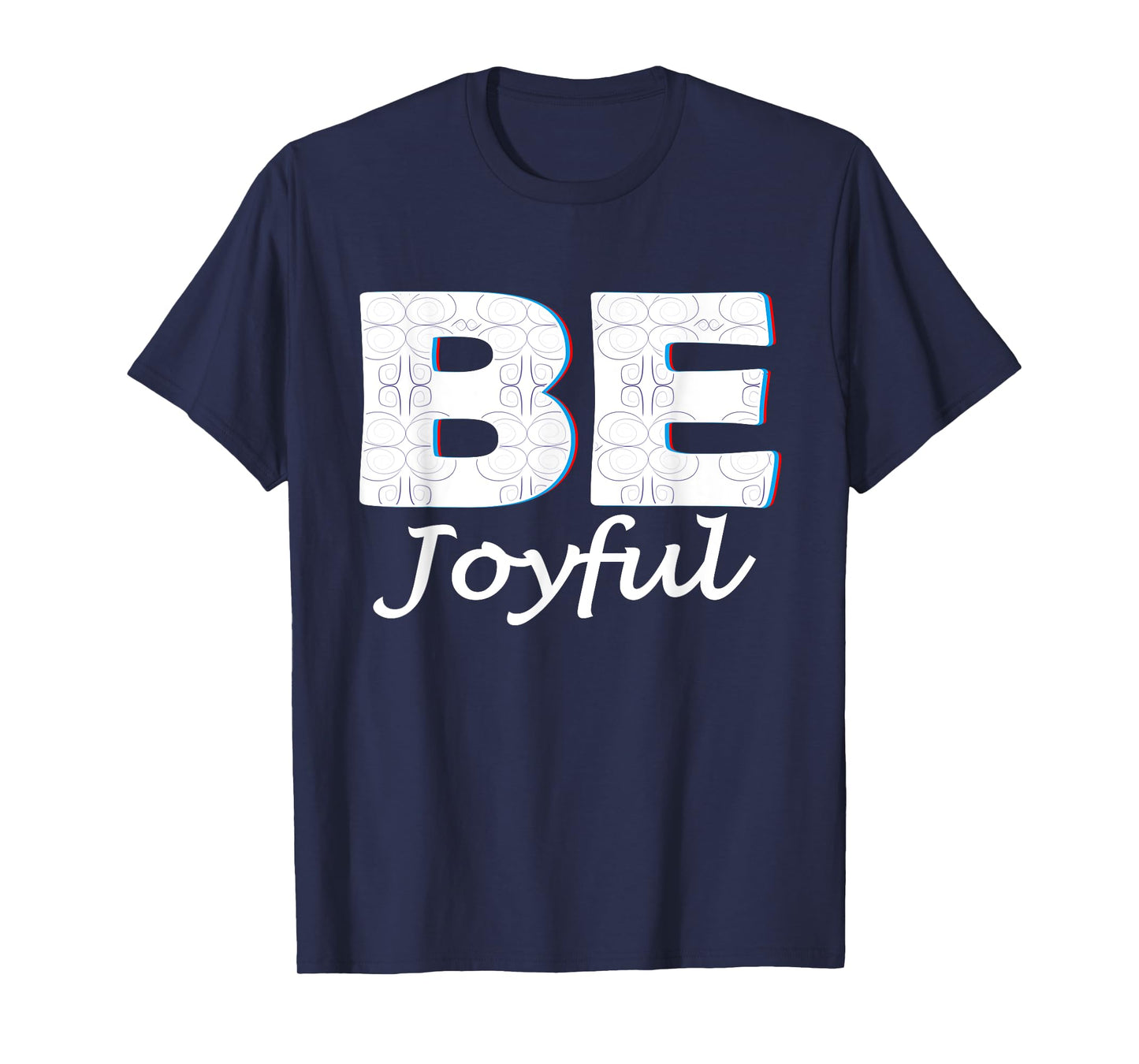 Be Joyful: Wisdom Positive Message Blessed Life Be Joyful T-Shirt