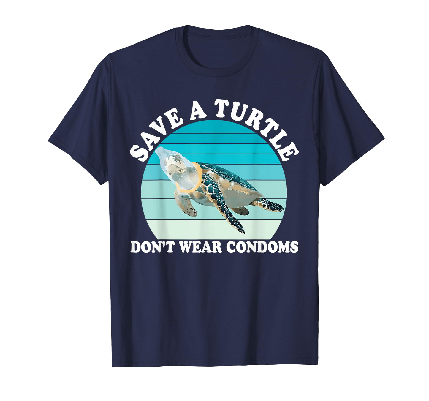 Save A Turtle Don't Wear Condoms Design T-Shirt