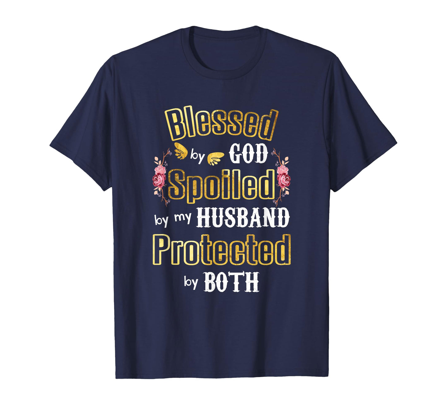 Wife Gifts - Blessed by God Spoiled by My Husband - Wives T-Shirt