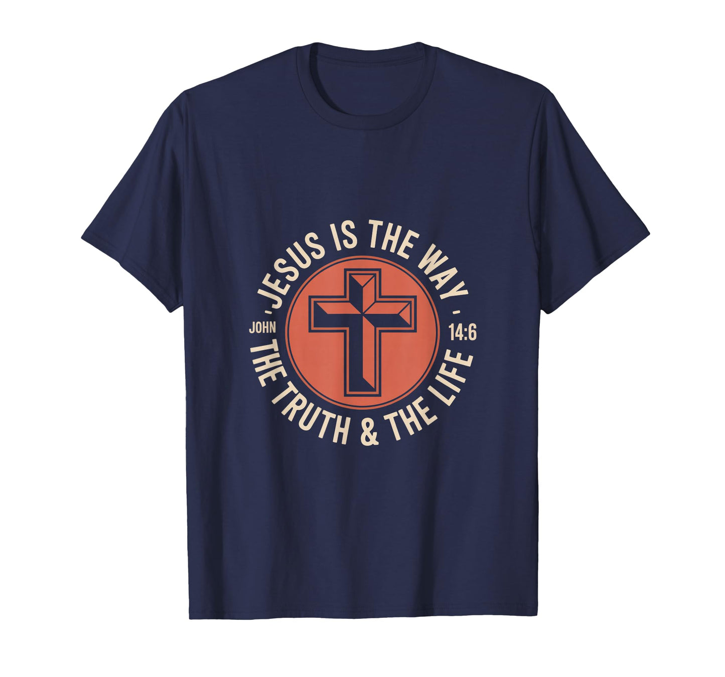 Jesus is The Way The Truth and The Life John 14 6 T-Shirt