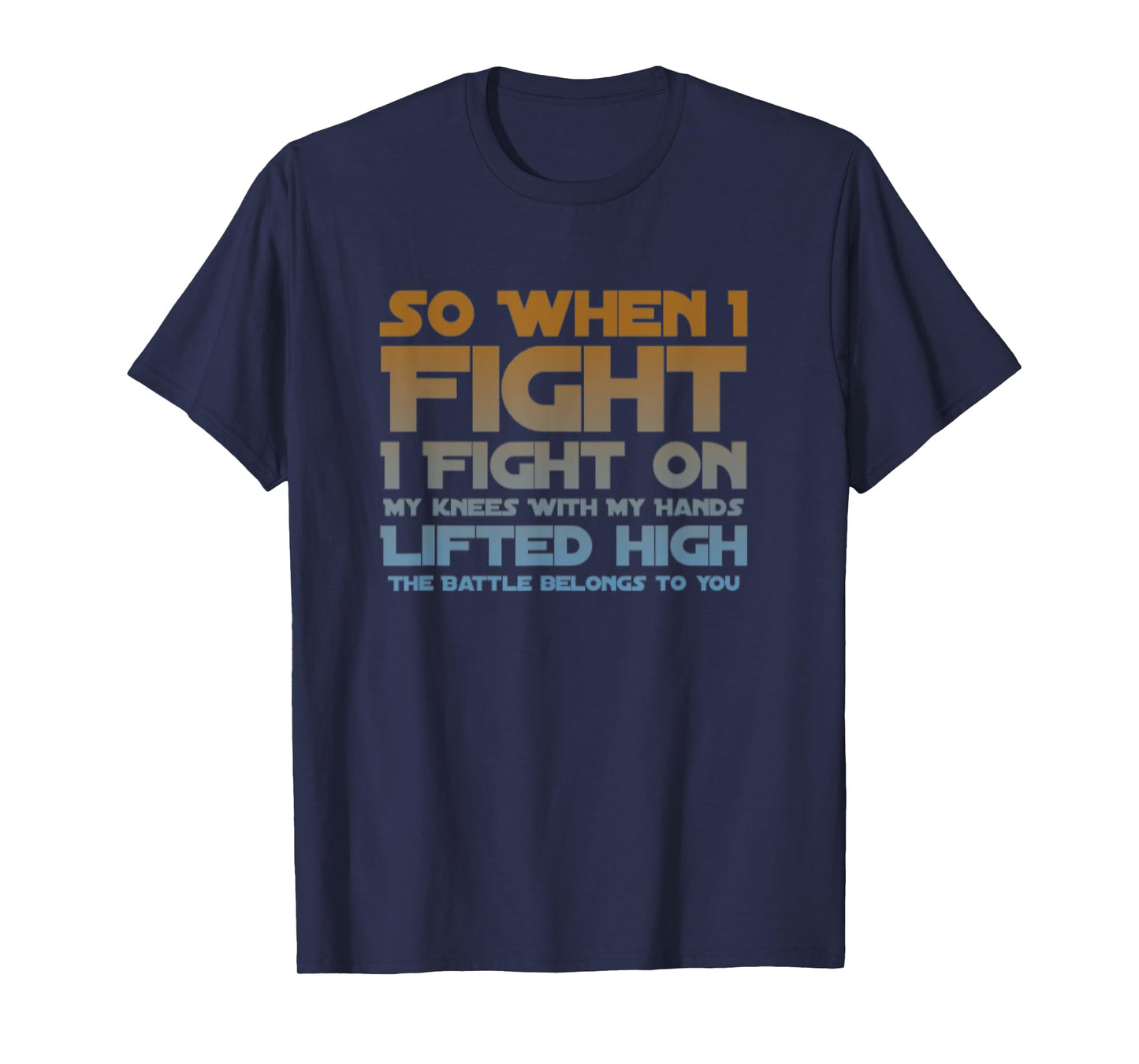 I Fight On My Knees Christian Faith Jesus Follower T-Shirt