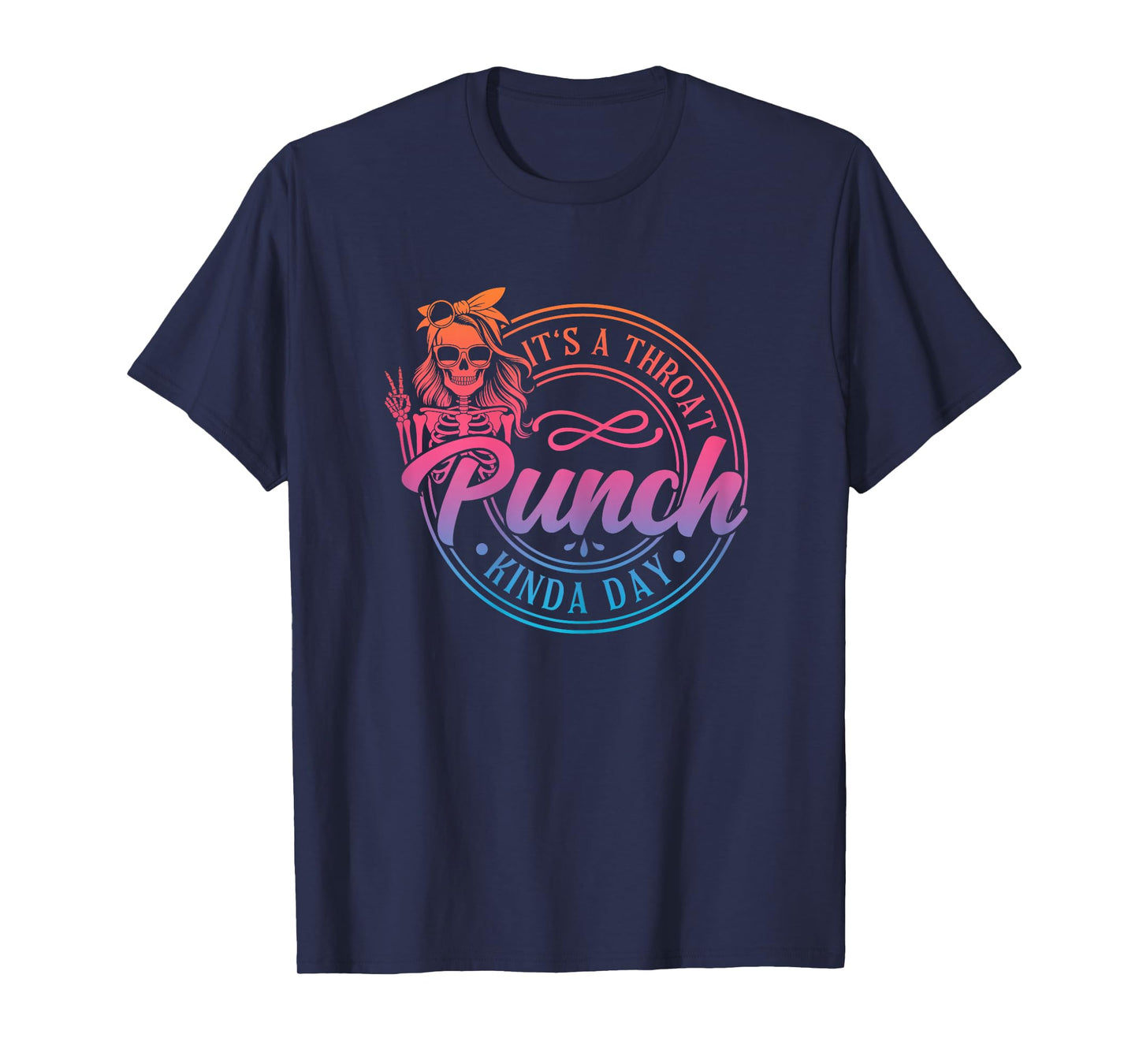 It's A Throat Punch Kinda Day Funny Throat Punch Humor T-Shirt