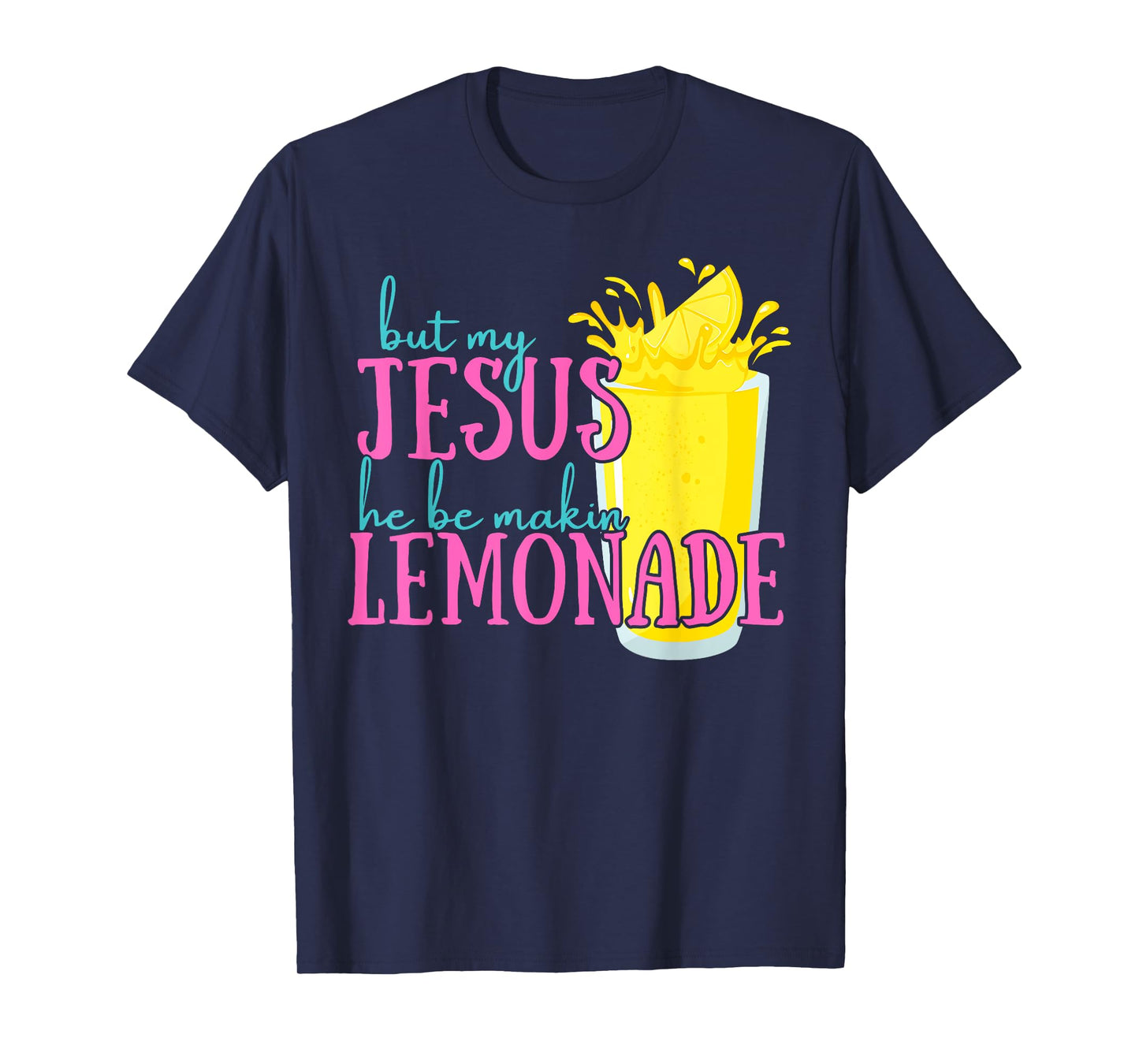 But My Jesus He Be Makin' Lemonade Christian God Faith Women T-Shirt