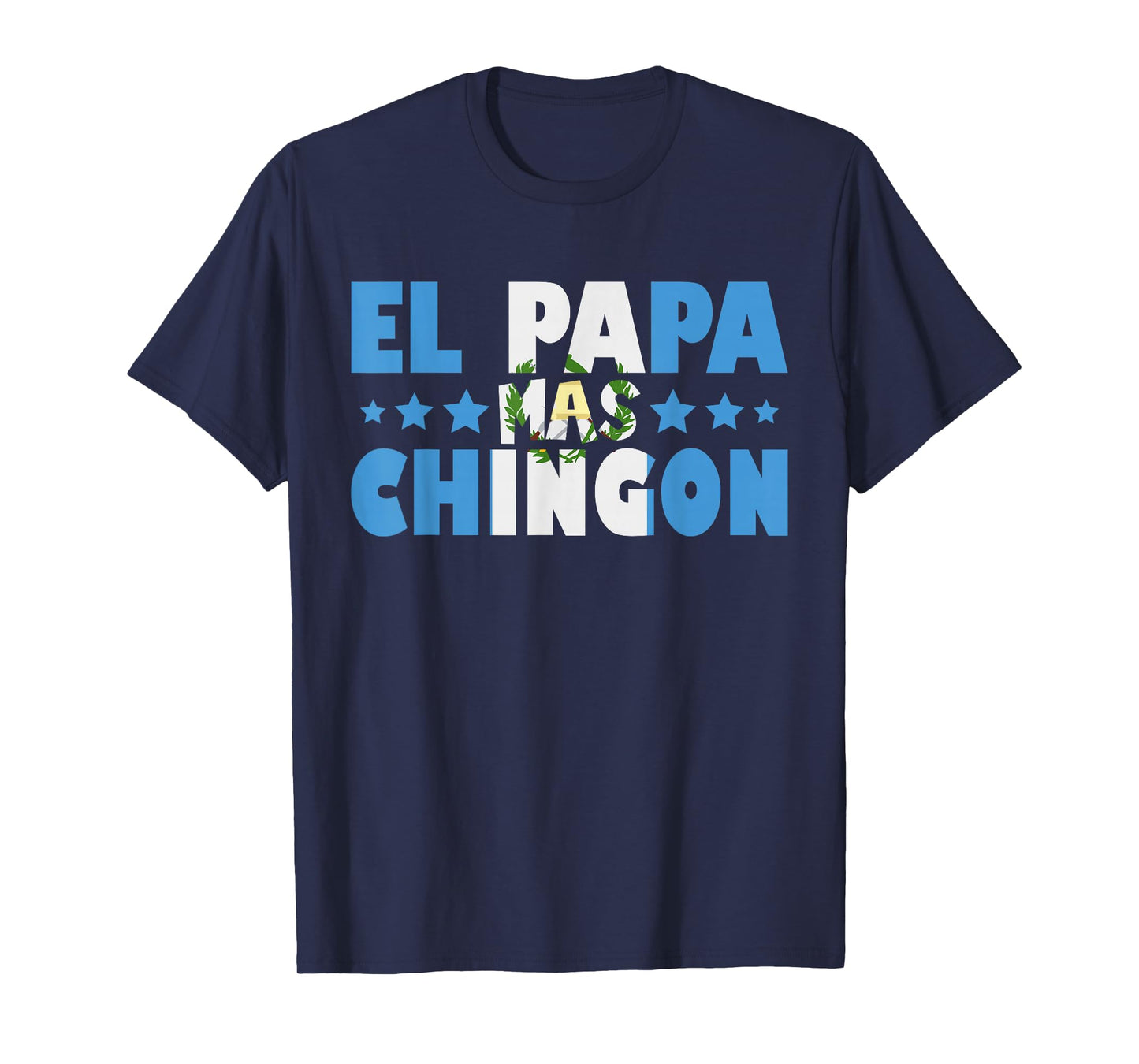 El Papa Mas Chingon Guatemala Flag Father's Day Latino Dad T-Shirt