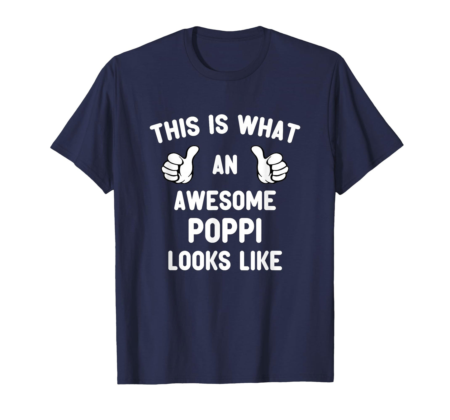 This Is What An Awesome Poppi Looks Like Father's Day Cool T-Shirt
