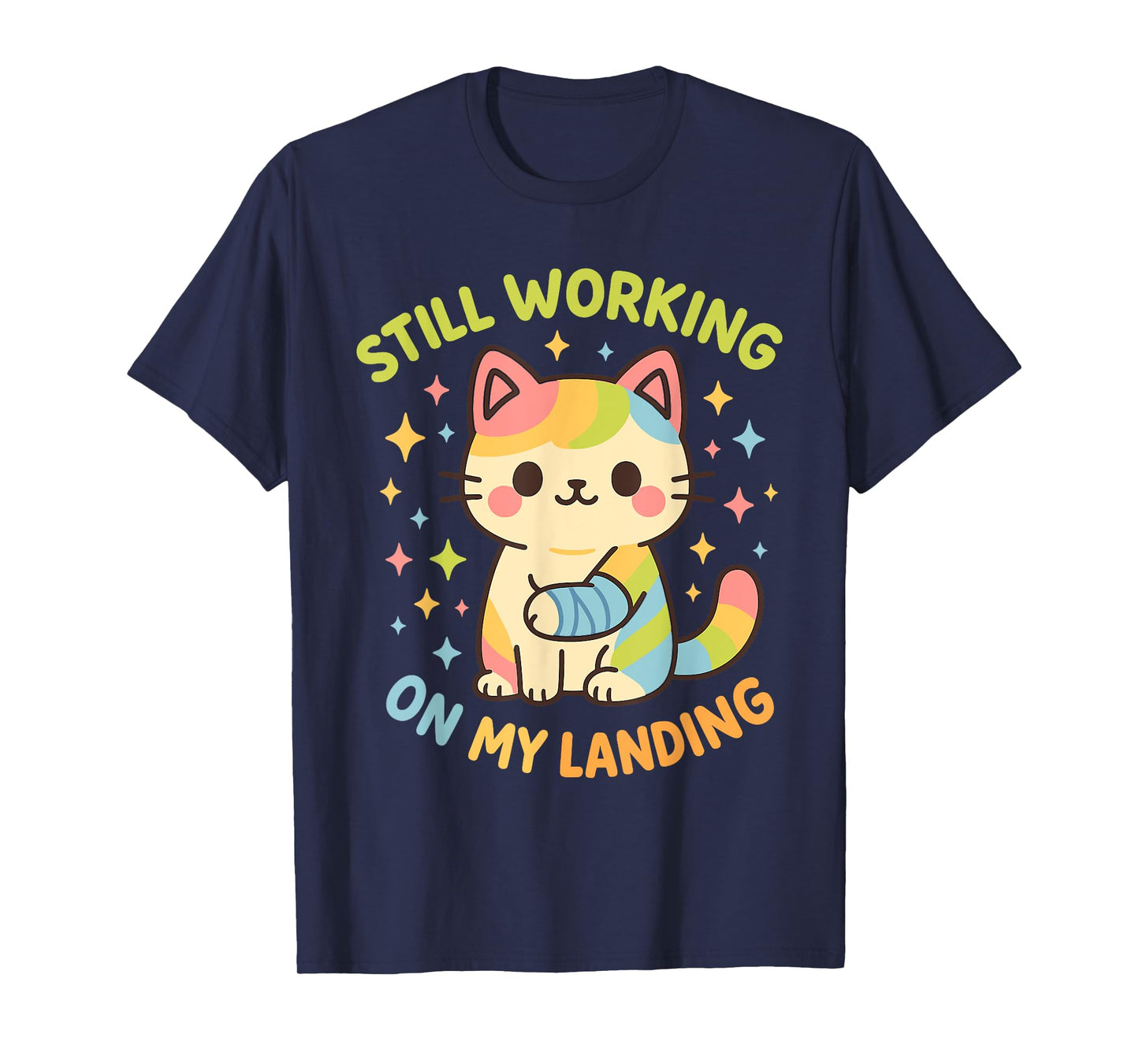 Still Working On My Landing Injury Broken Arm Cat Cute T-Shirt