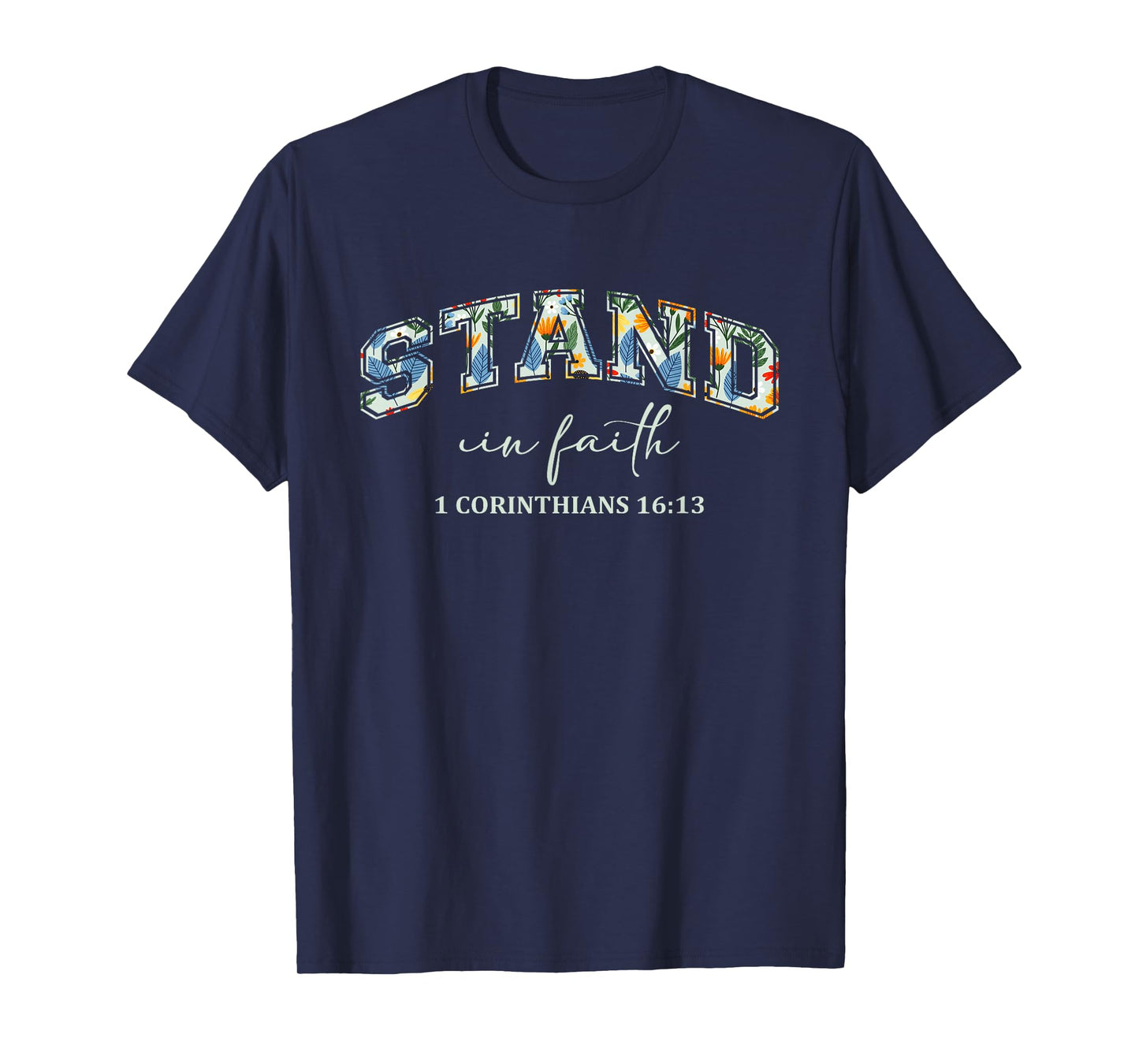 Stand in Faith Christians Religion Bible Scripture Message T-Shirt