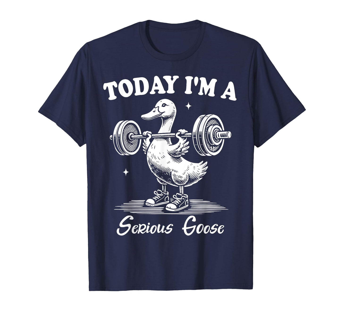 Today I'm A Serious Goose Funny Lifting Weights Gym Fitness T-Shirt